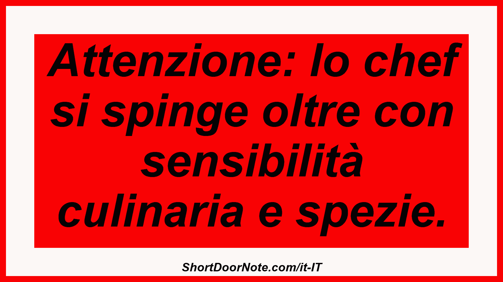 Attenzione: lo chef si spinge oltre con sensibilità culinaria e spezie.
