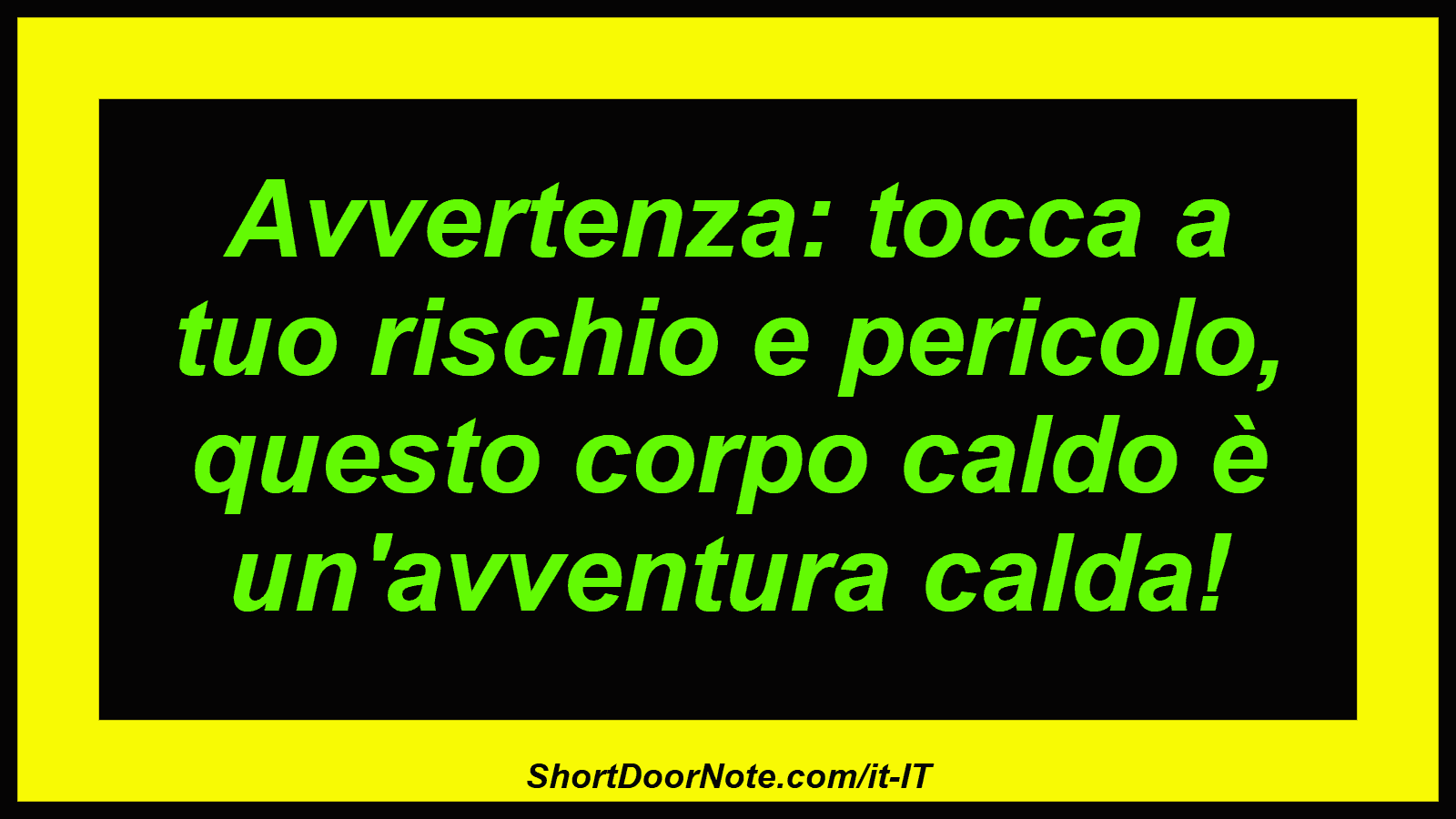Avvertenza: tocca a tuo rischio e pericolo, questo corpo caldo è un'avventura calda!
