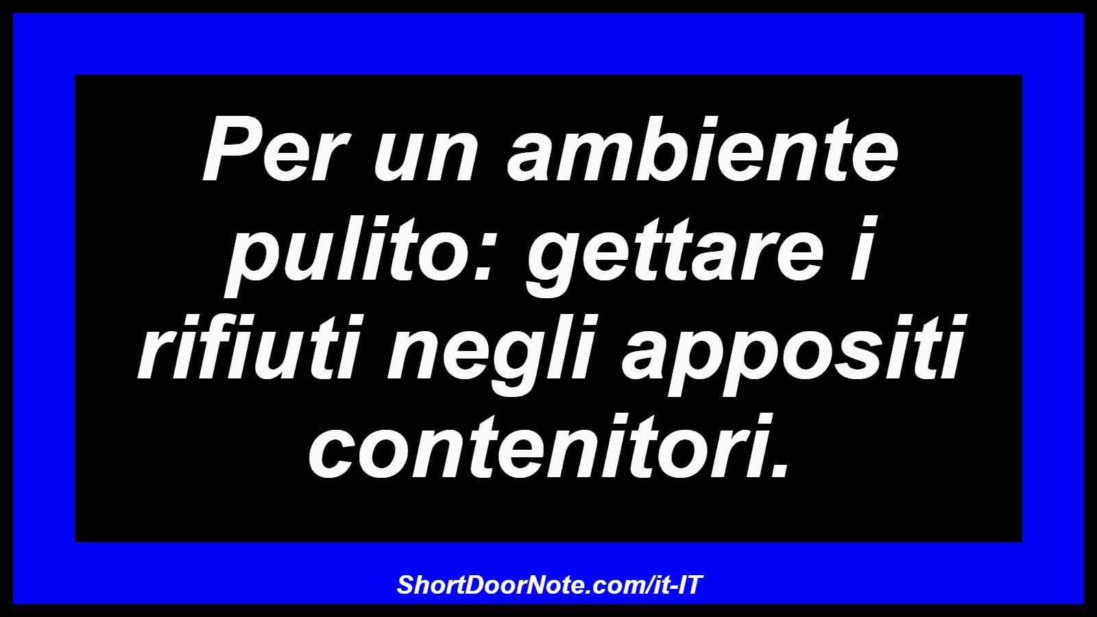 Per un ambiente pulito: gettare i rifiuti negli appositi contenitori.
