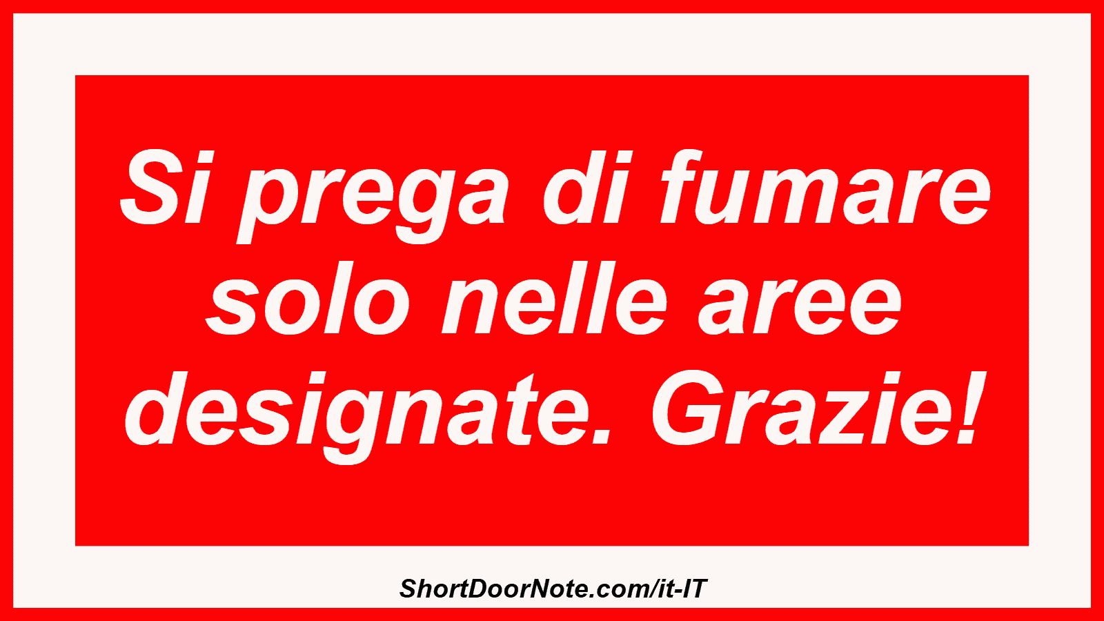 Si prega di fumare solo nelle aree designate. Grazie!
