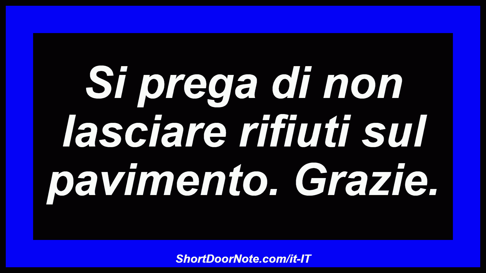 Si prega di non lasciare rifiuti sul pavimento. Grazie.
