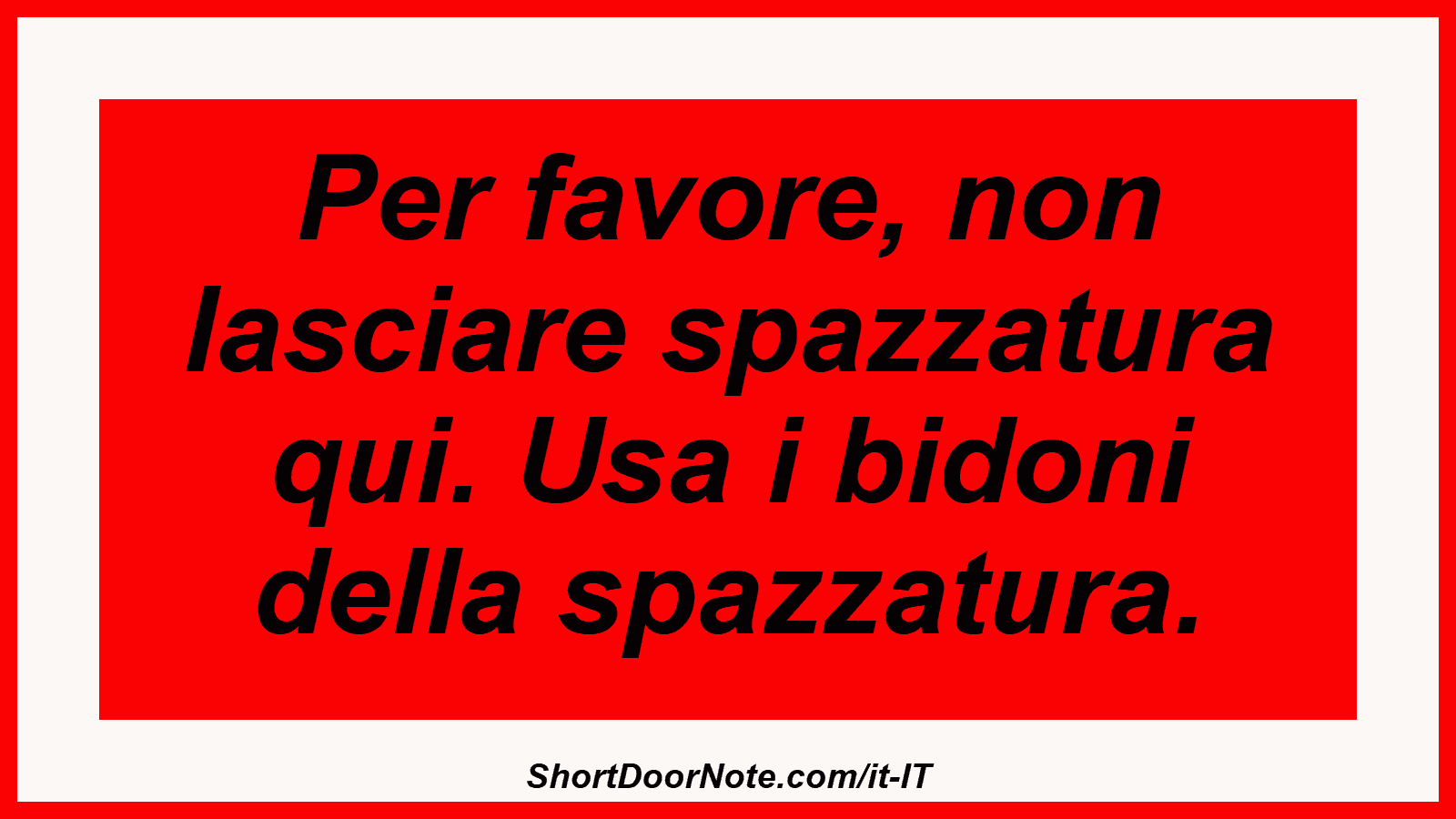 Per favore, non lasciare spazzatura qui. Usa i bidoni della spazzatura.
