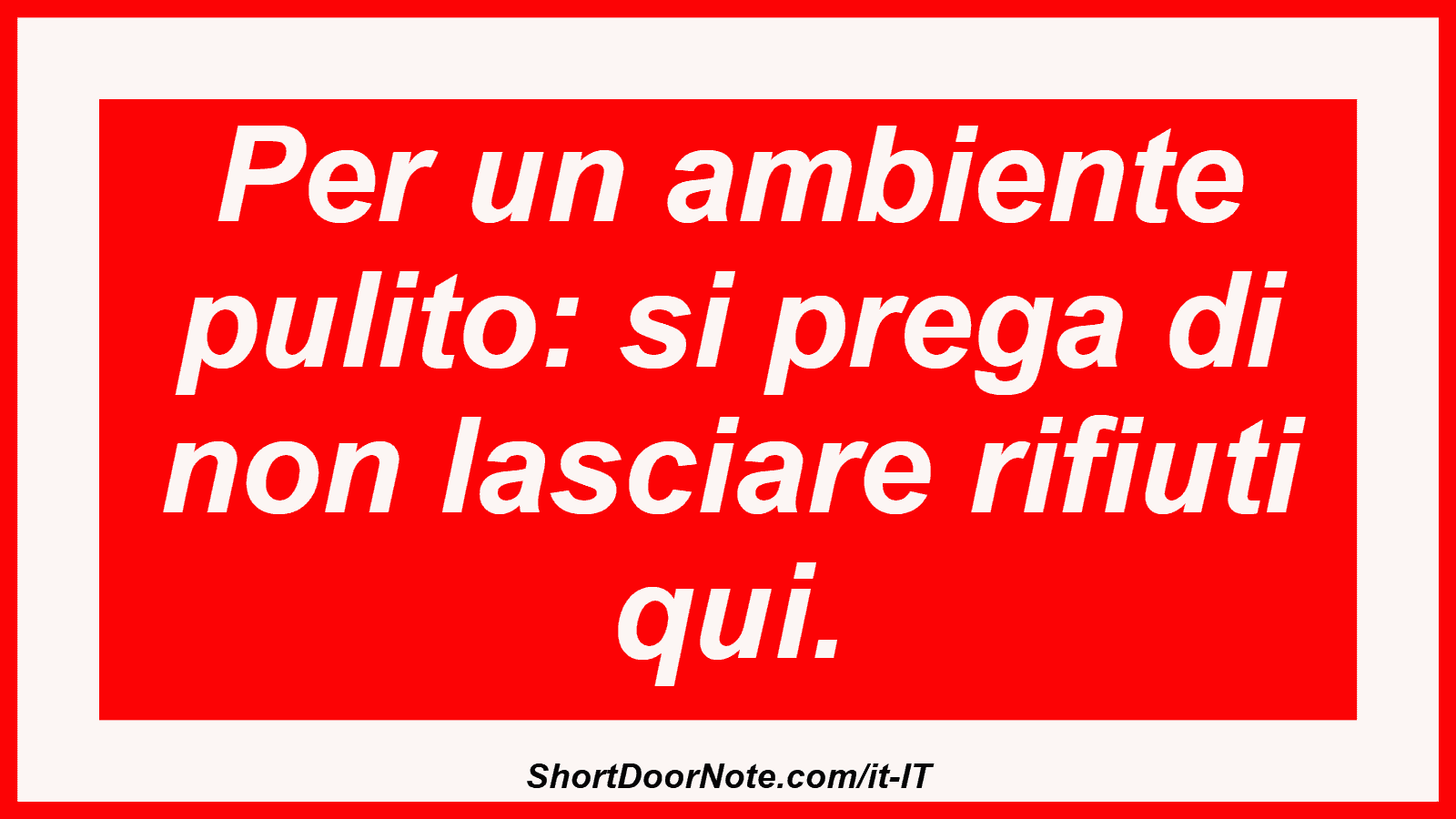 Per un ambiente pulito: si prega di non lasciare rifiuti qui.
