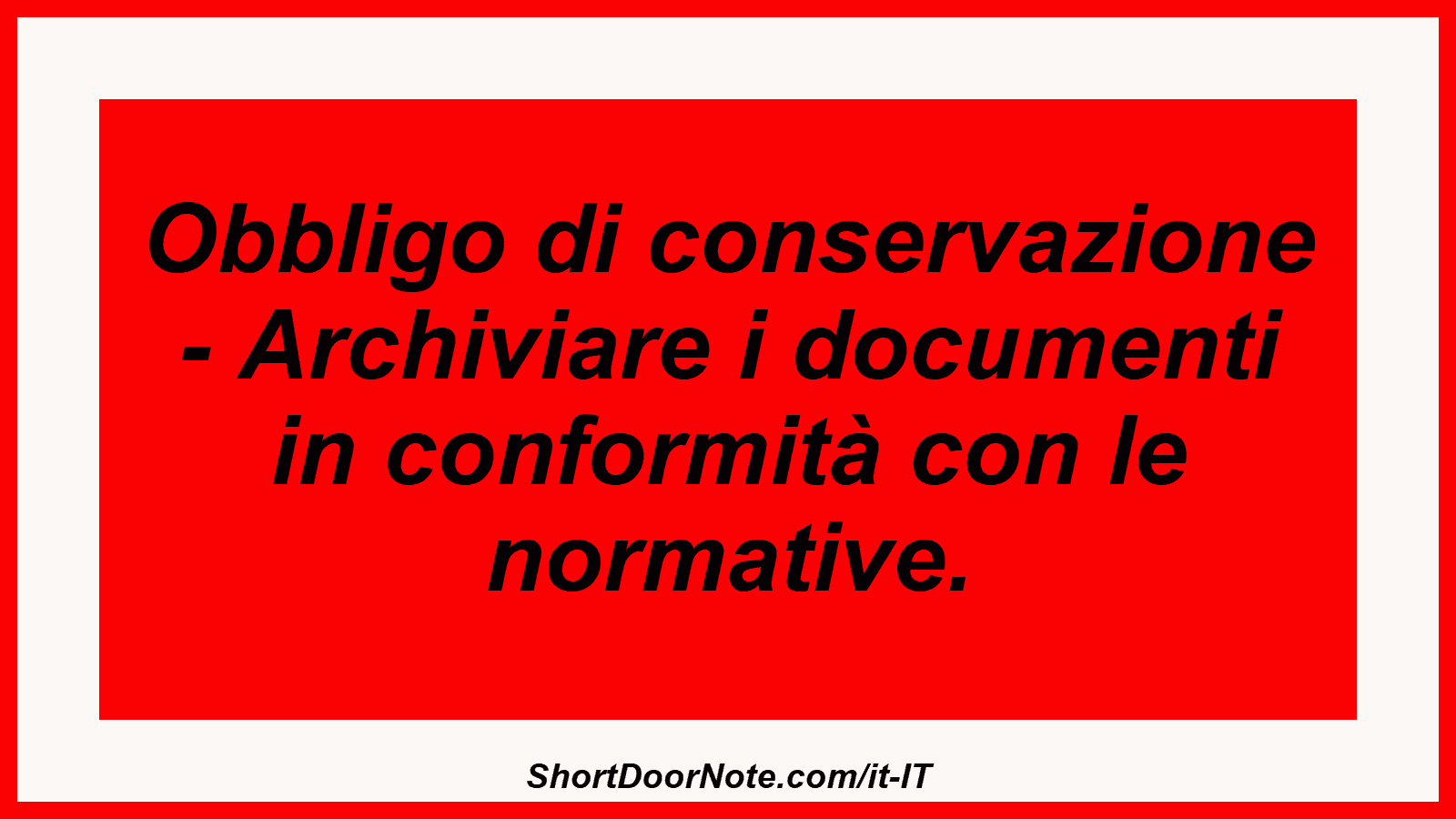 Obbligo di conservazione - Archiviare i documenti in conformità con le normative.
