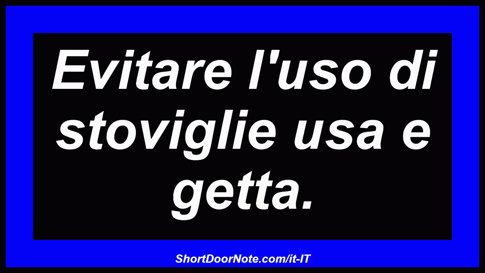 Evitare l'uso di stoviglie usa e getta.
