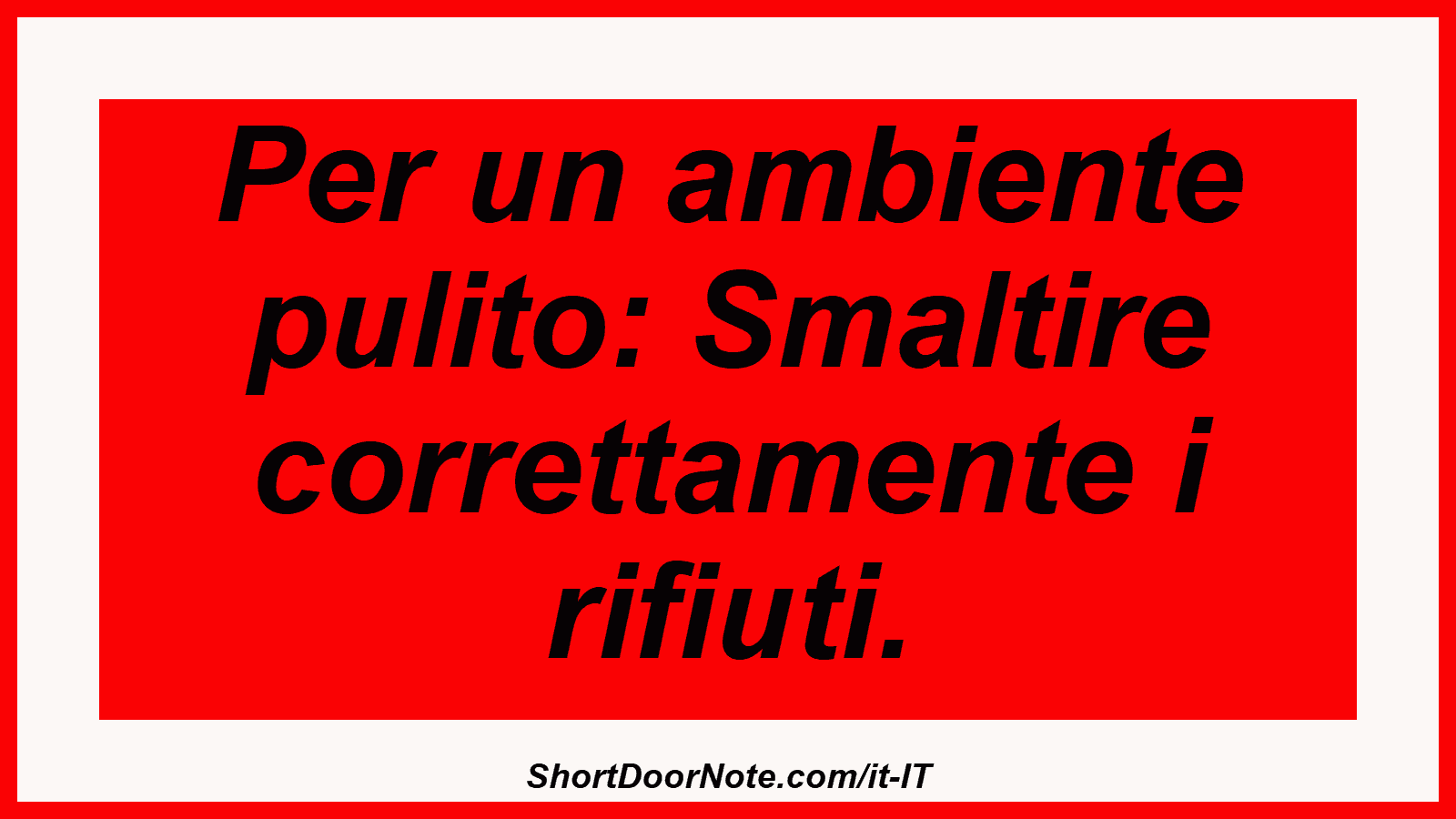 Per un ambiente pulito: Smaltire correttamente i rifiuti.

