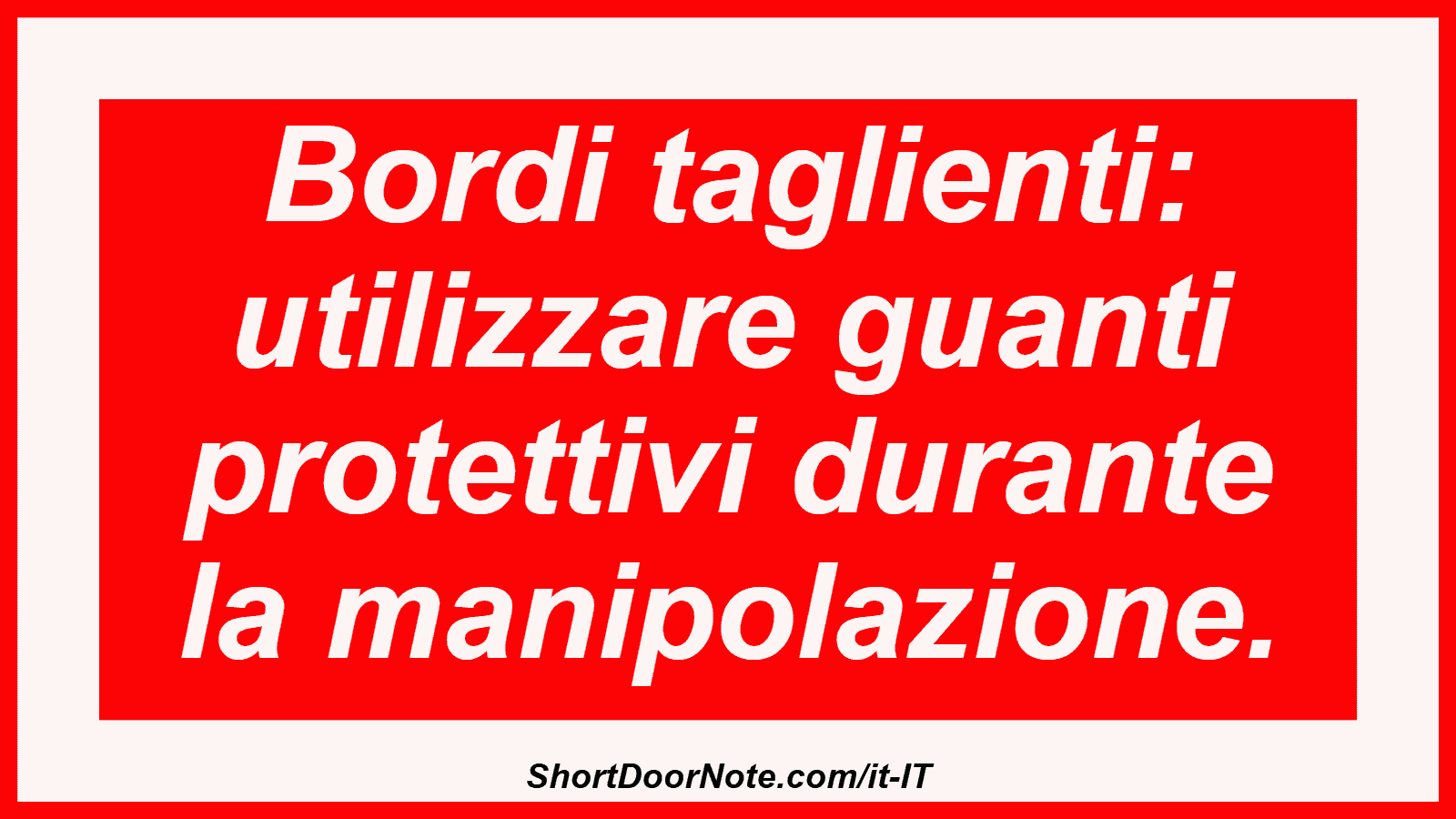 Bordi taglienti: utilizzare guanti protettivi durante la manipolazione.
