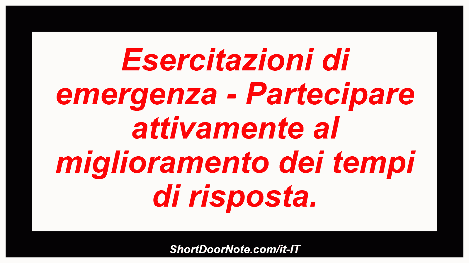 Esercitazioni di emergenza - Partecipare attivamente al miglioramento dei tempi di risposta.

