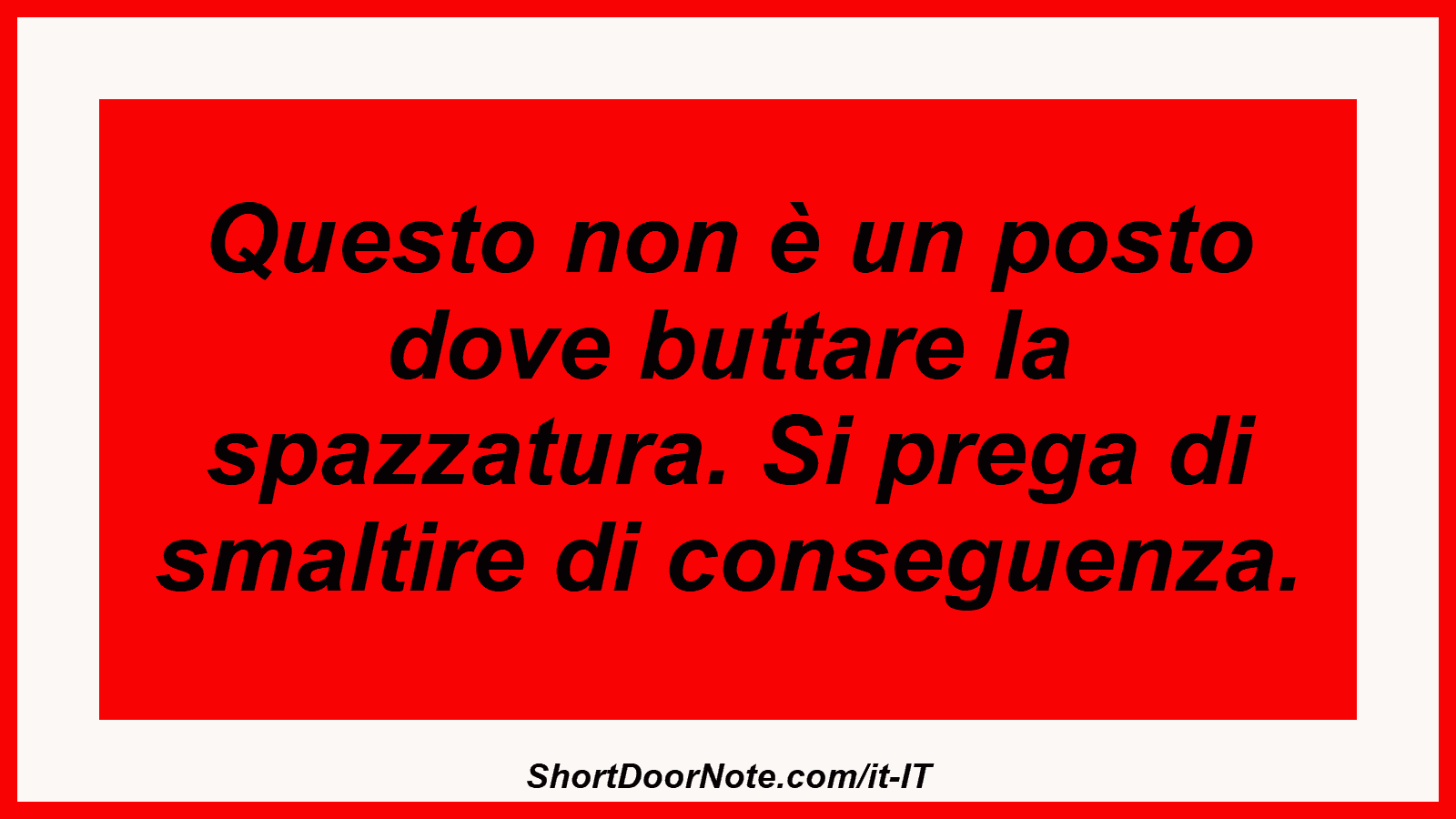 Questo non è un posto dove buttare la spazzatura. Si prega di smaltire di conseguenza.

