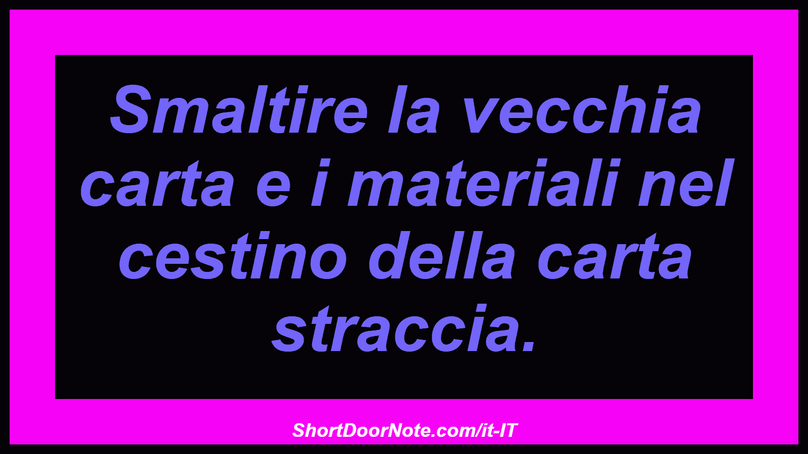 Smaltire la vecchia carta e i materiali nel cestino della carta straccia.
