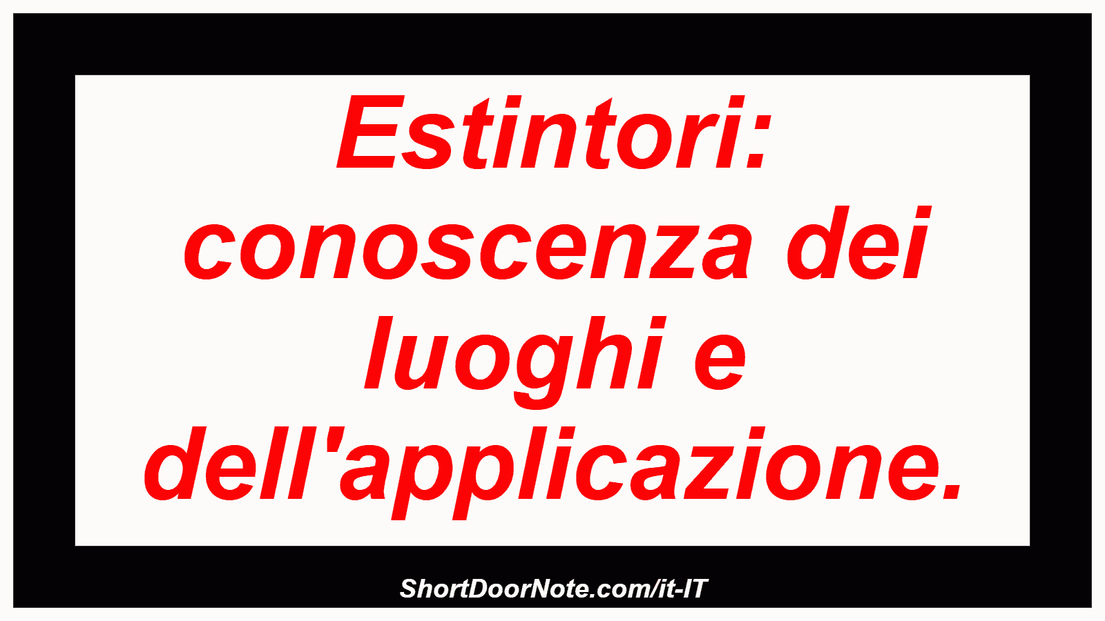 Estintori: conoscenza dei luoghi e dell'applicazione.
