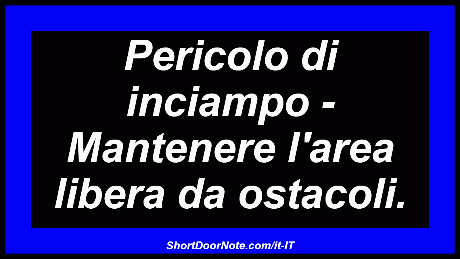 Pericolo di inciampo - Mantenere l'area libera da ostacoli.
