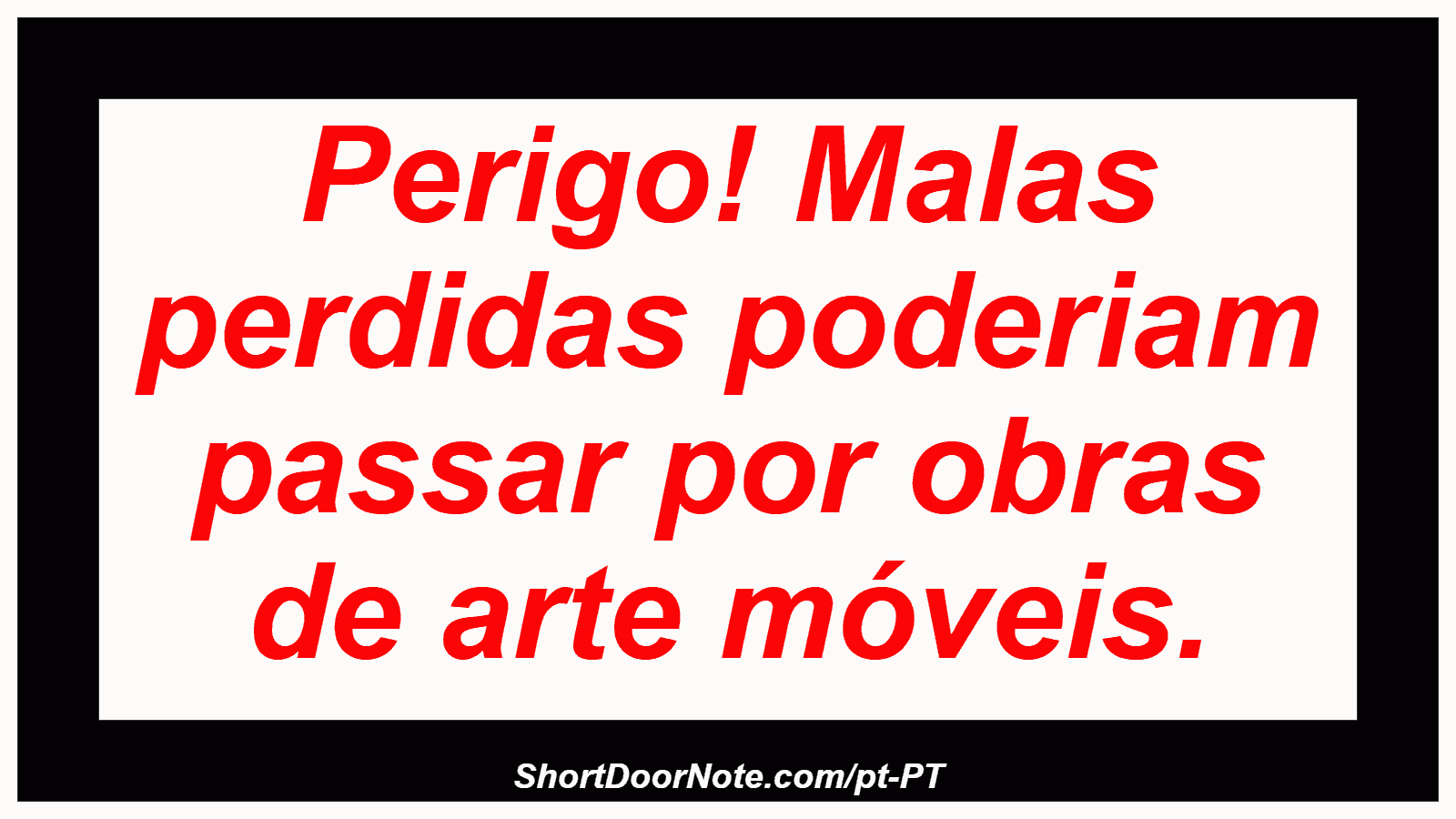 Perigo! Malas perdidas poderiam passar por obras de arte móveis. 
