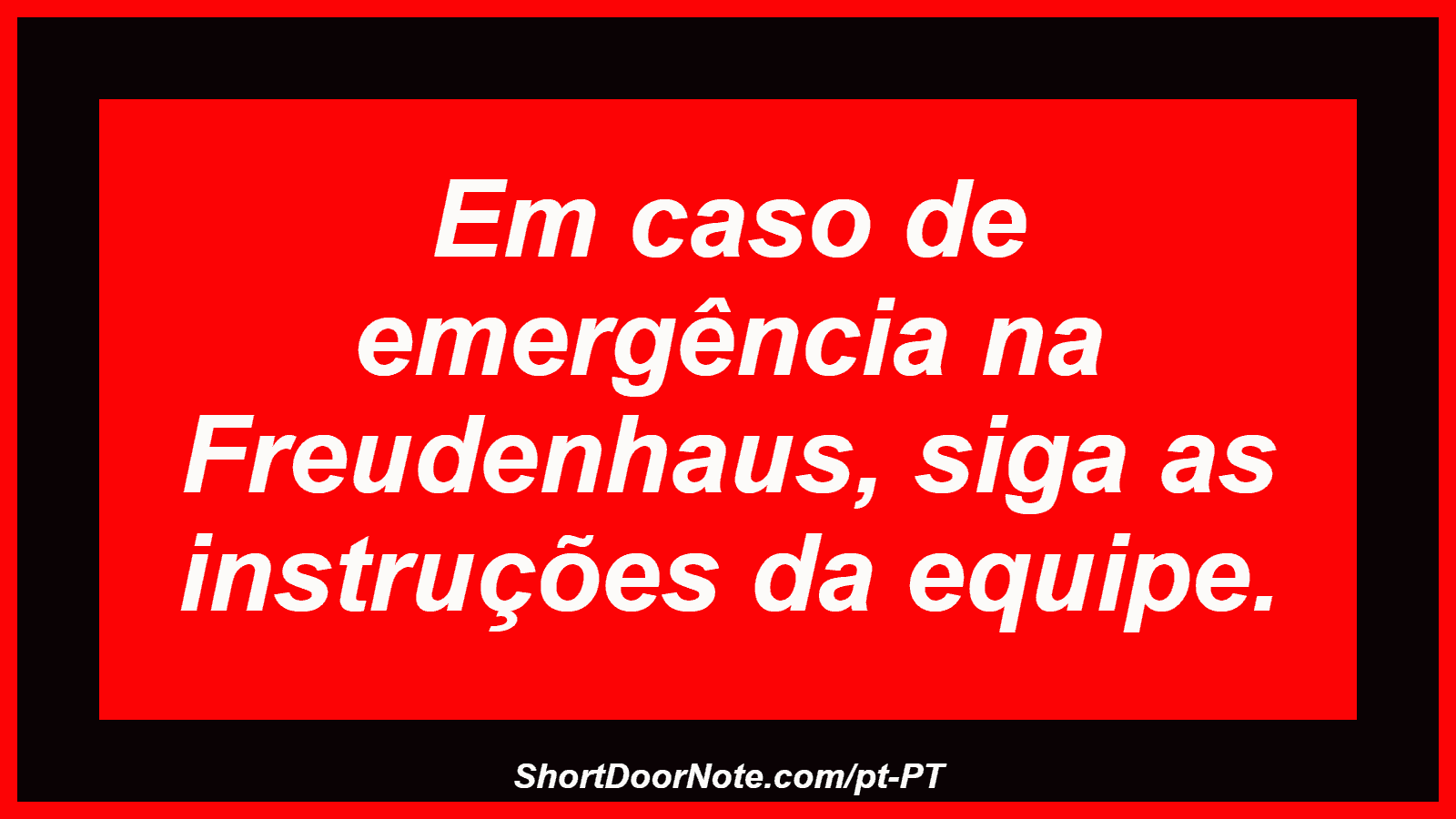 Em caso de emergência na Freudenhaus, siga as instruções da equipe.
