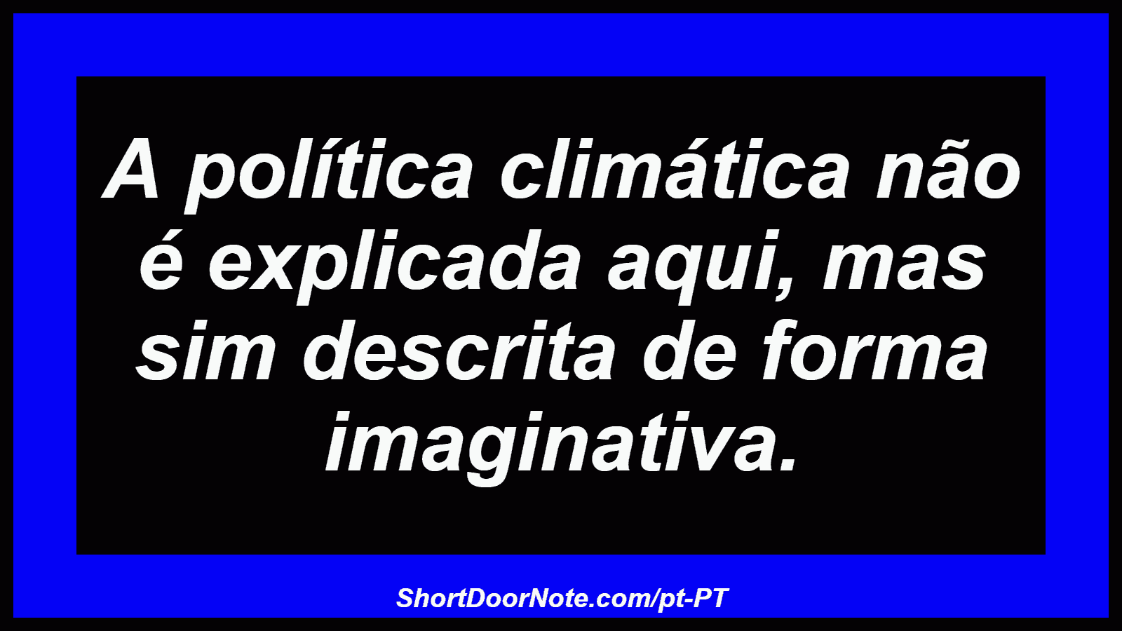 A política climática não é explicada aqui, mas sim descrita de forma imaginativa.
