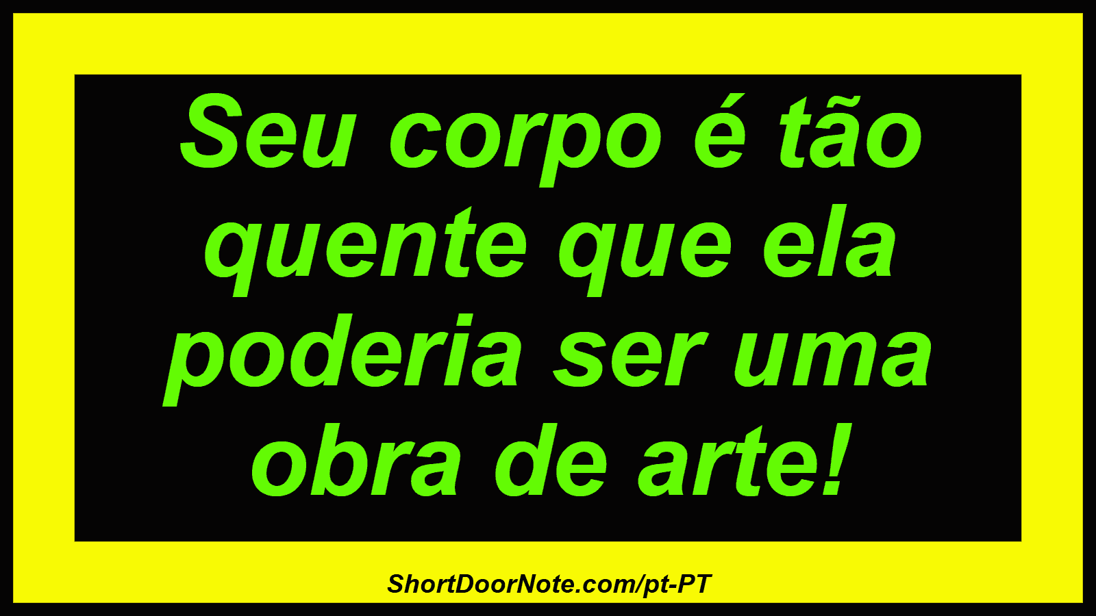 Seu corpo é tão quente que ela poderia ser uma obra de arte! 
