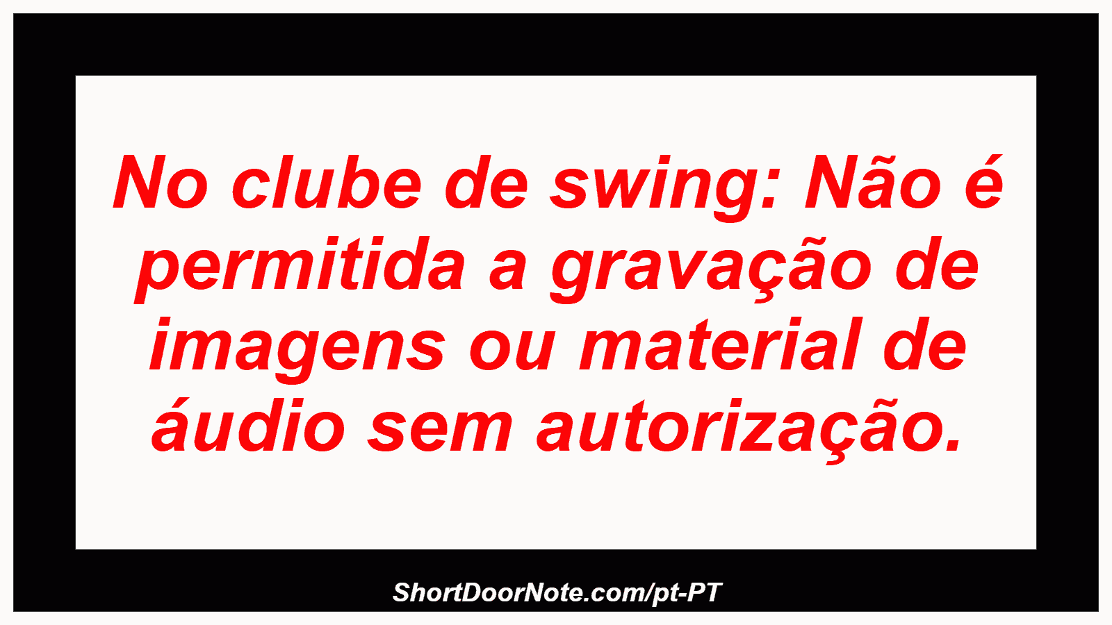 No clube de swing: Não é permitida a gravação de imagens ou material de áudio sem autorização. 
