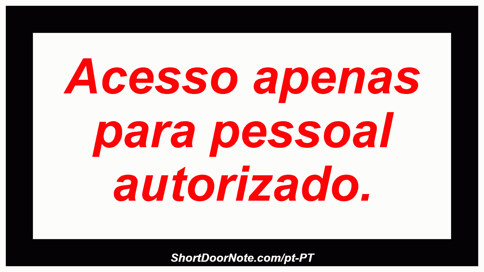 Acesso apenas para pessoal autorizado.
