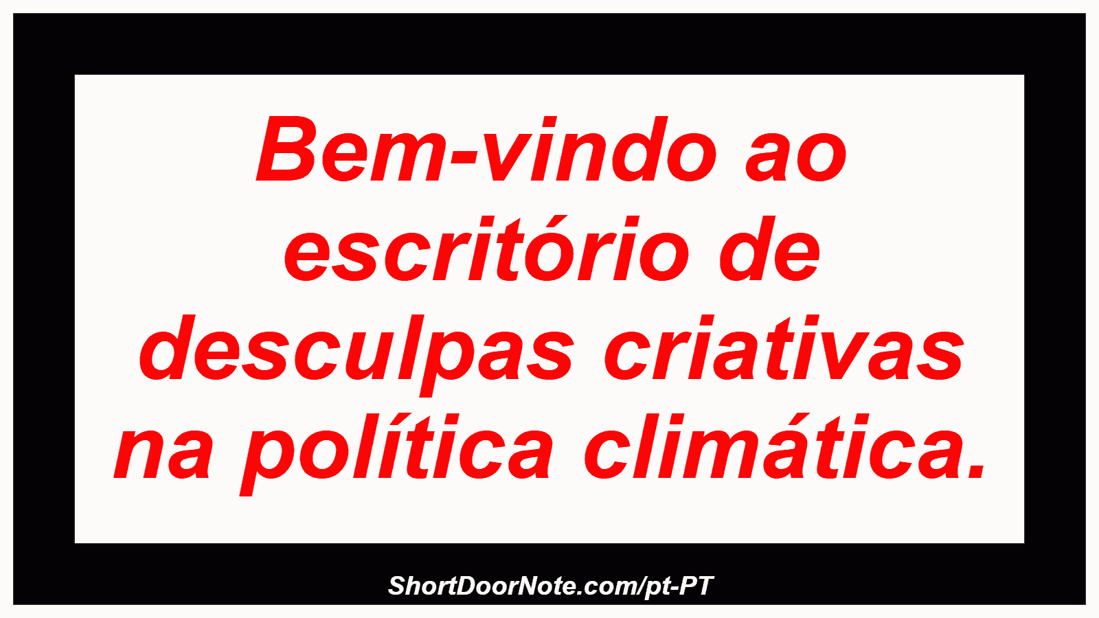 Bem-vindo ao escritório de desculpas criativas na política climática.
