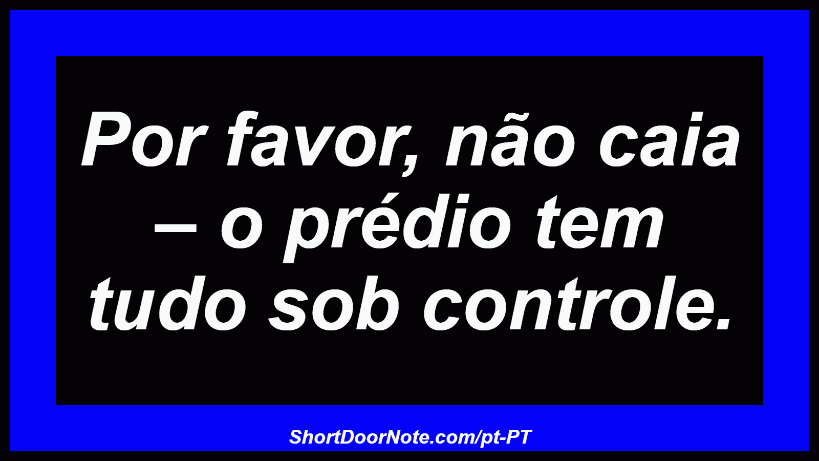Por favor, não caia – o prédio tem tudo sob controle.
