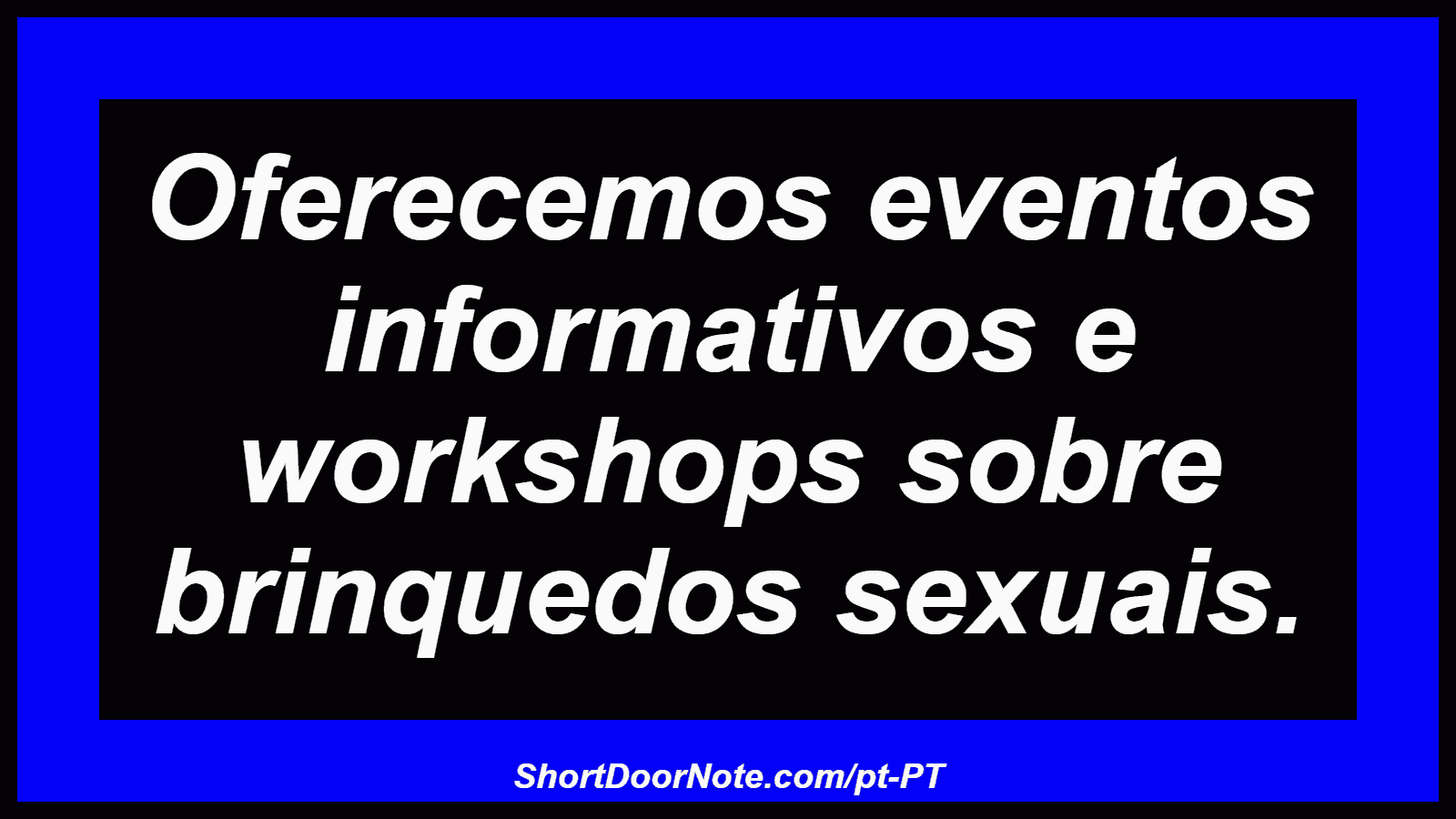 Oferecemos eventos informativos e workshops sobre brinquedos sexuais.
