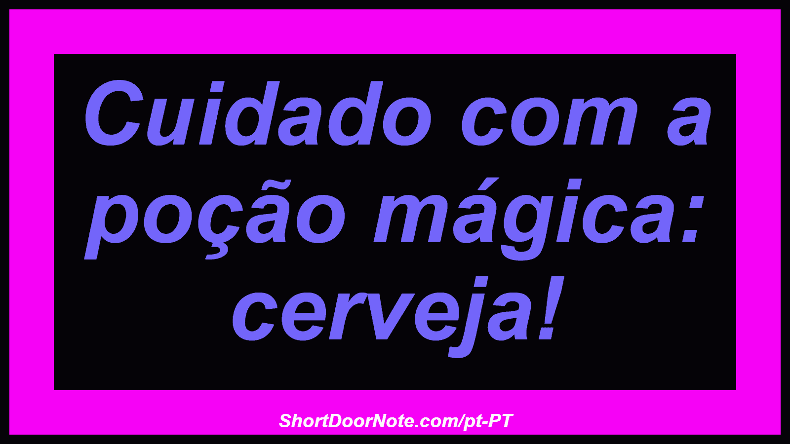 Cuidado com a poção mágica: cerveja!
