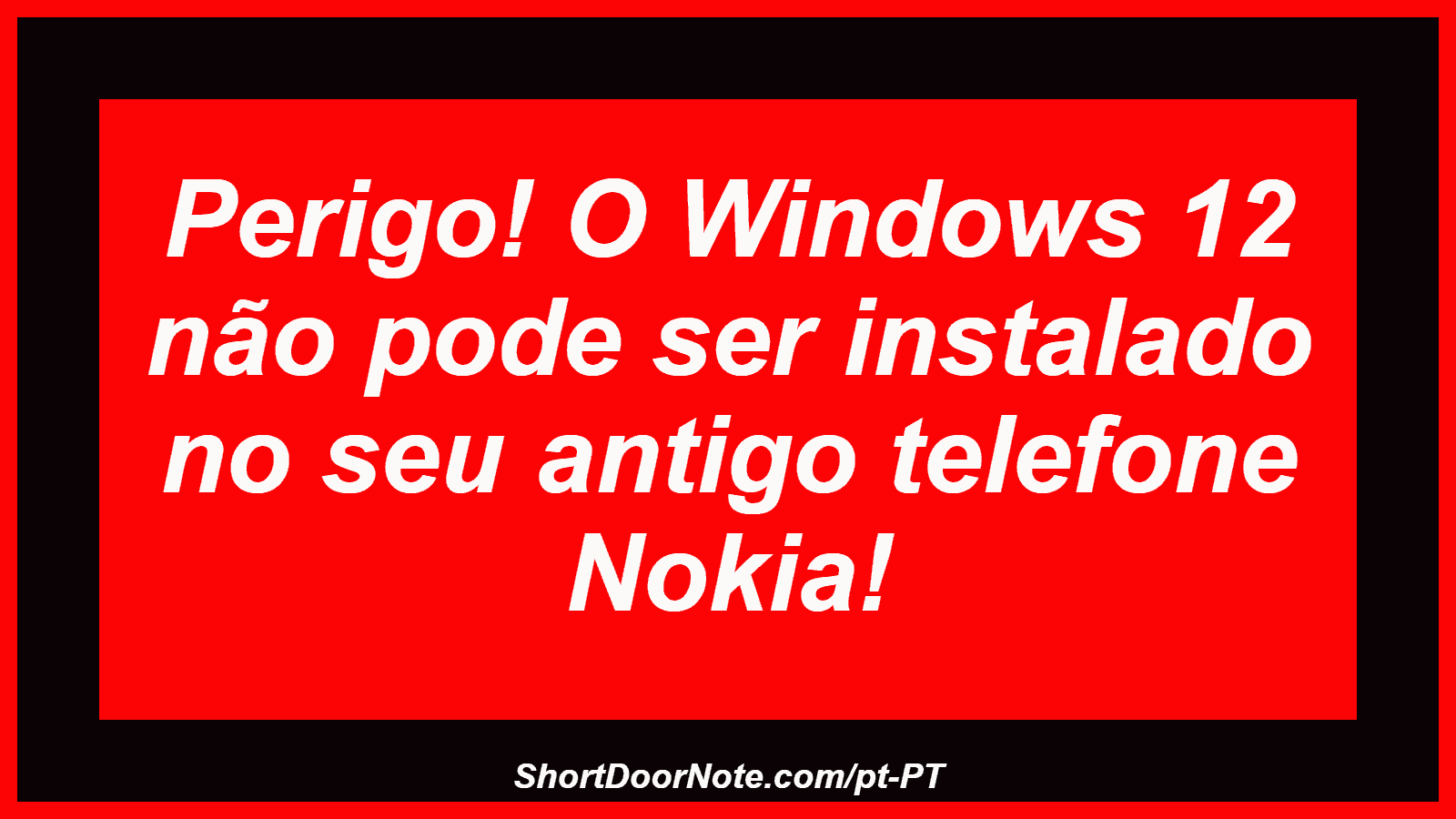 Perigo! O Windows 12 não pode ser instalado no seu antigo telefone Nokia! 
