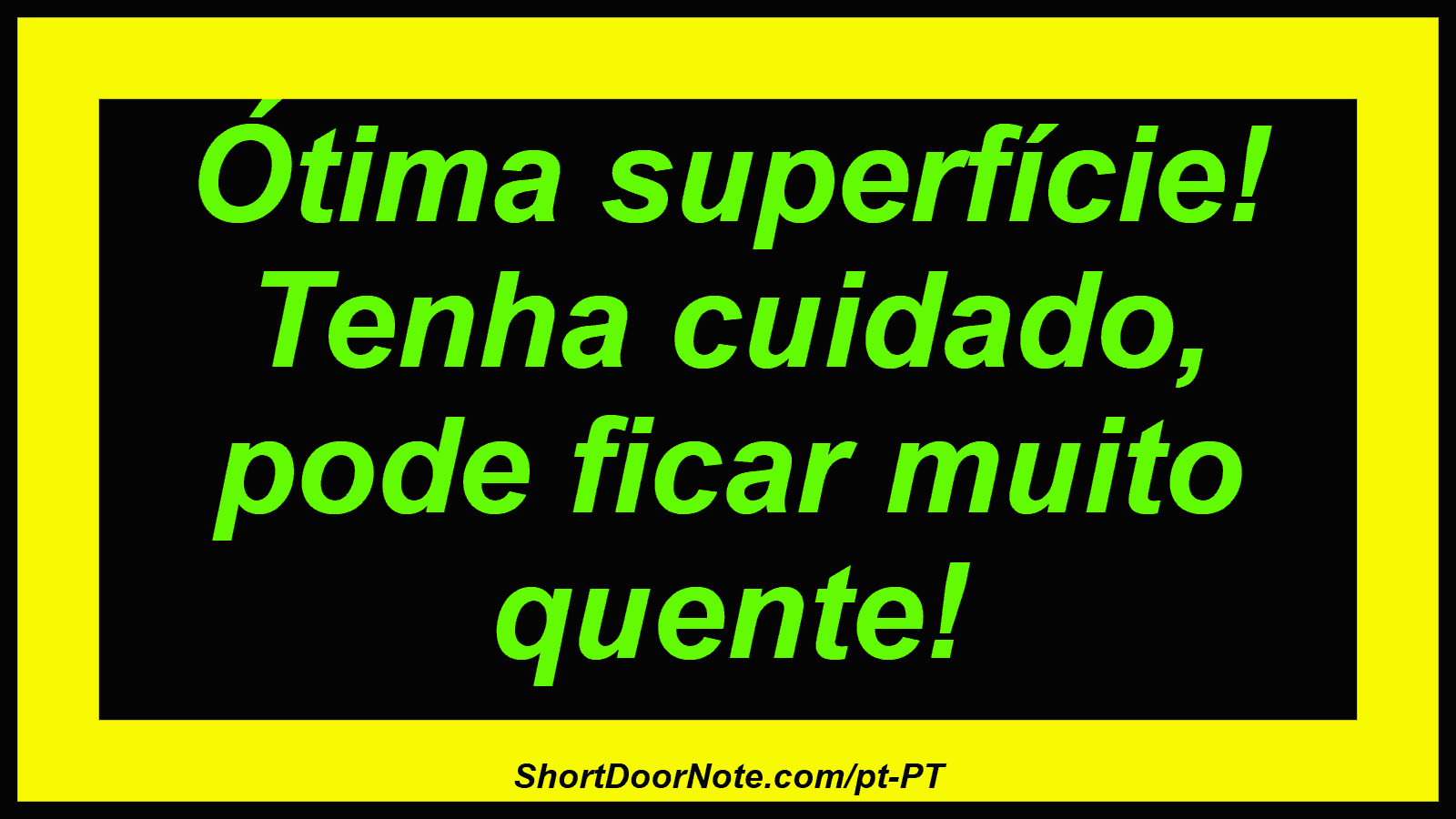 Ótima superfície! Tenha cuidado, pode ficar muito quente!
