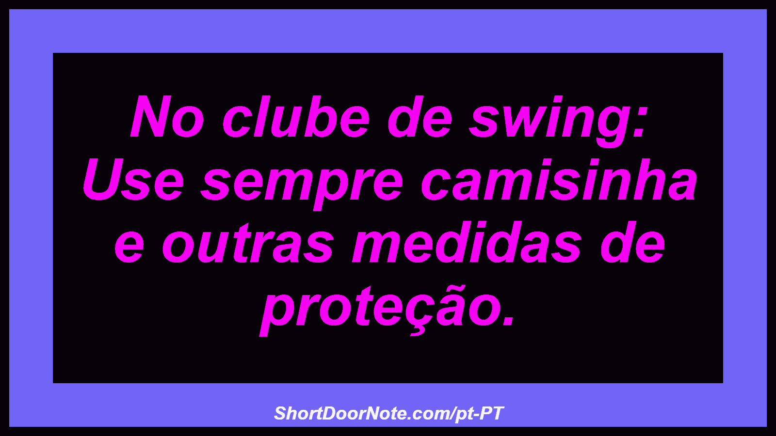 No clube de swing: Use sempre camisinha e outras medidas de proteção.
