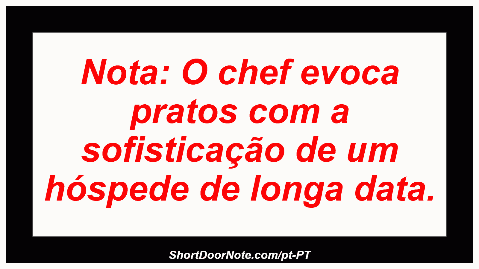 Nota: O chef evoca pratos com a sofisticação de um hóspede de longa data.

