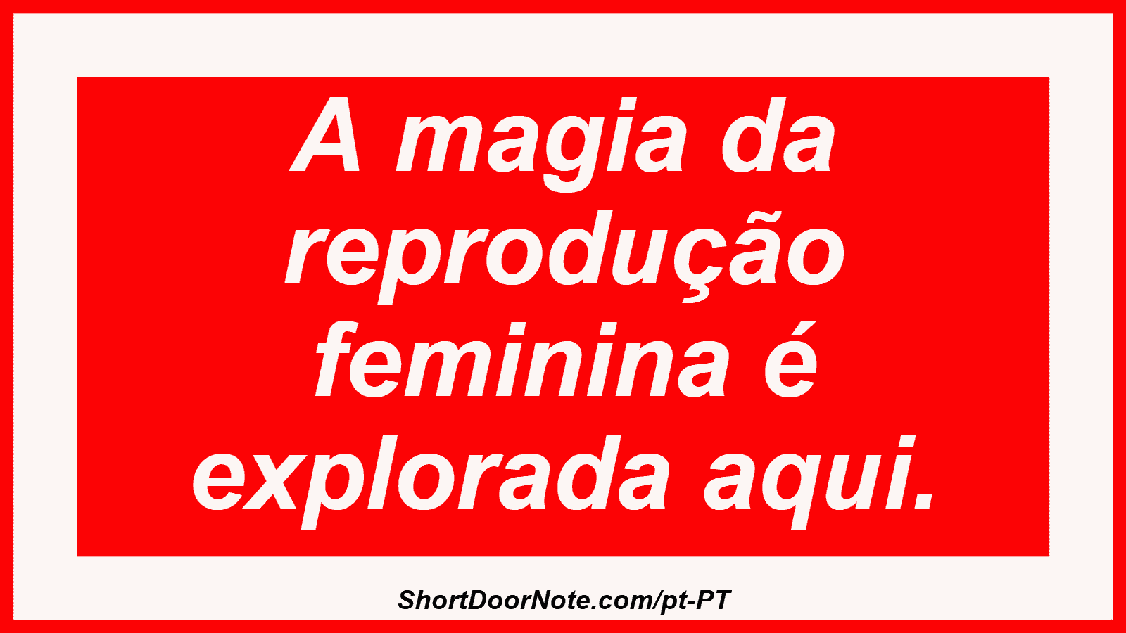 A magia da reprodução feminina é explorada aqui.
