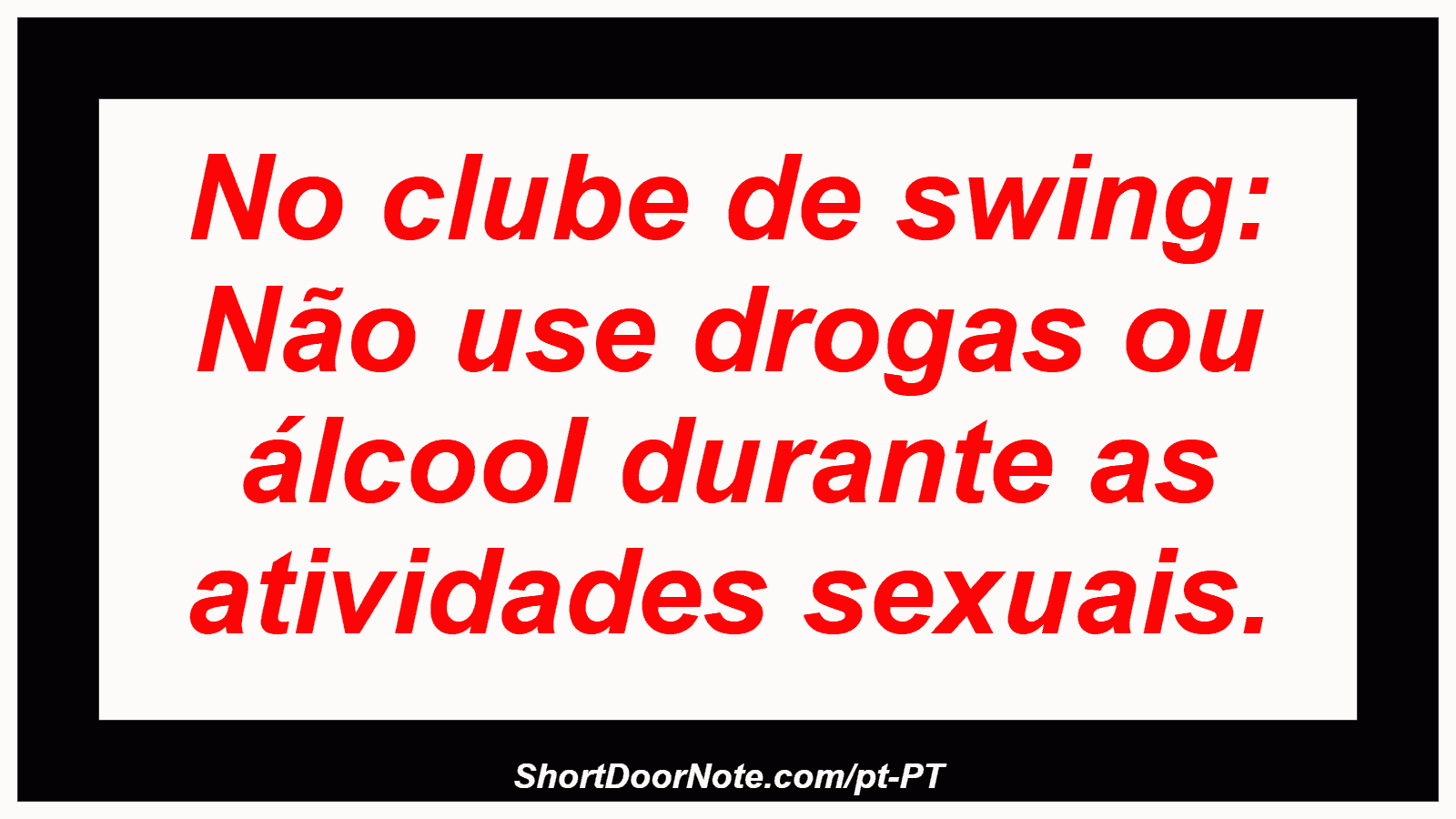 No clube de swing: Não use drogas ou álcool durante as atividades sexuais. 
