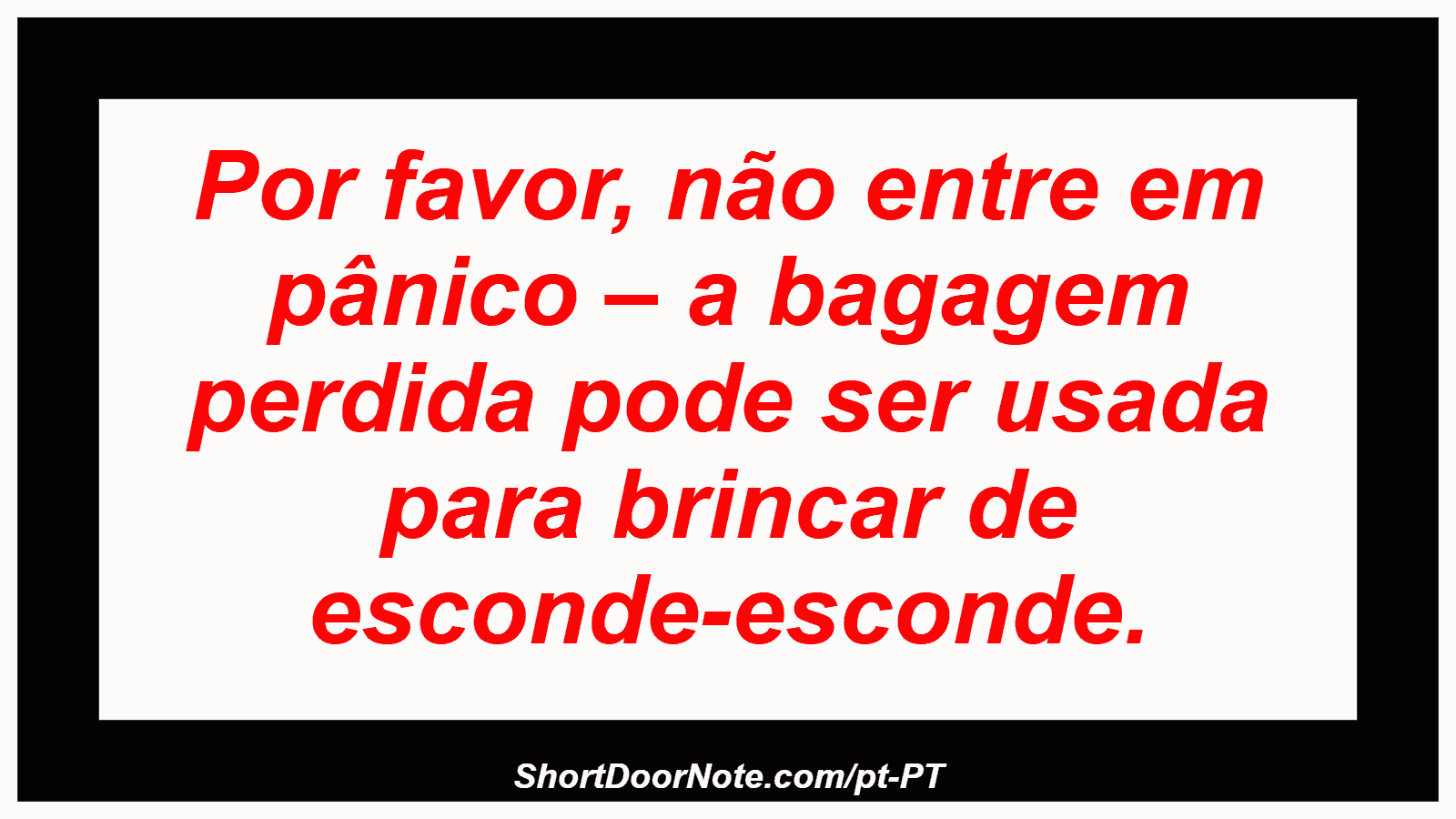 Por favor, não entre em pânico – a bagagem perdida pode ser usada para brincar de esconde-esconde.
