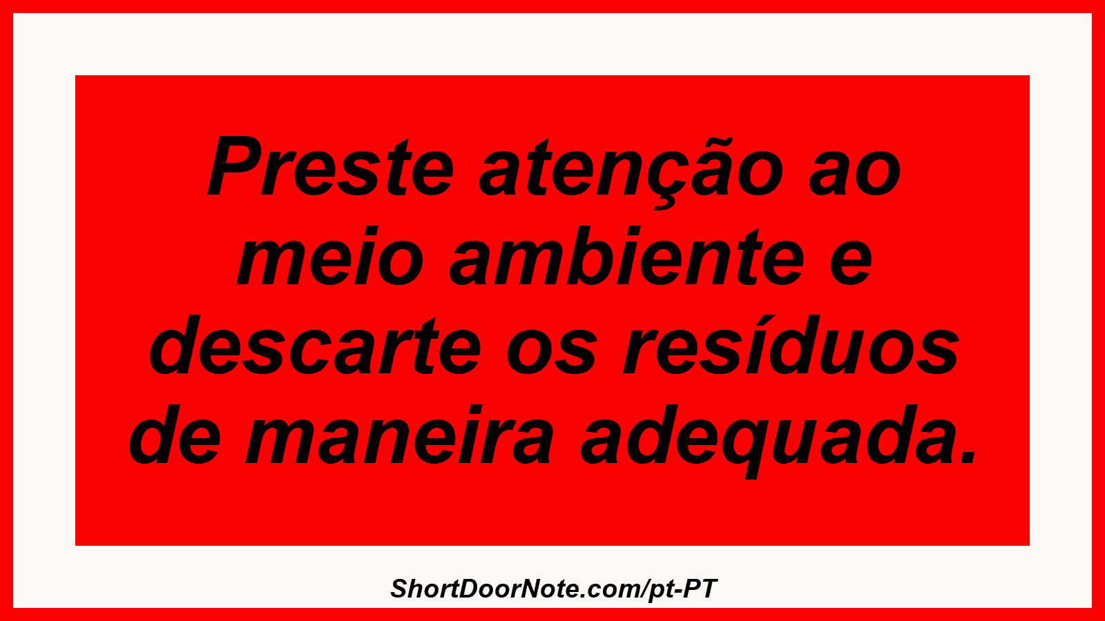 Preste atenção ao meio ambiente e descarte os resíduos de maneira adequada.

