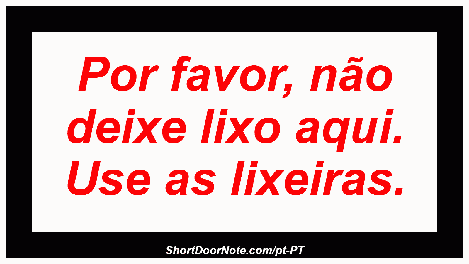 Por favor, não deixe lixo aqui. Use as lixeiras.
