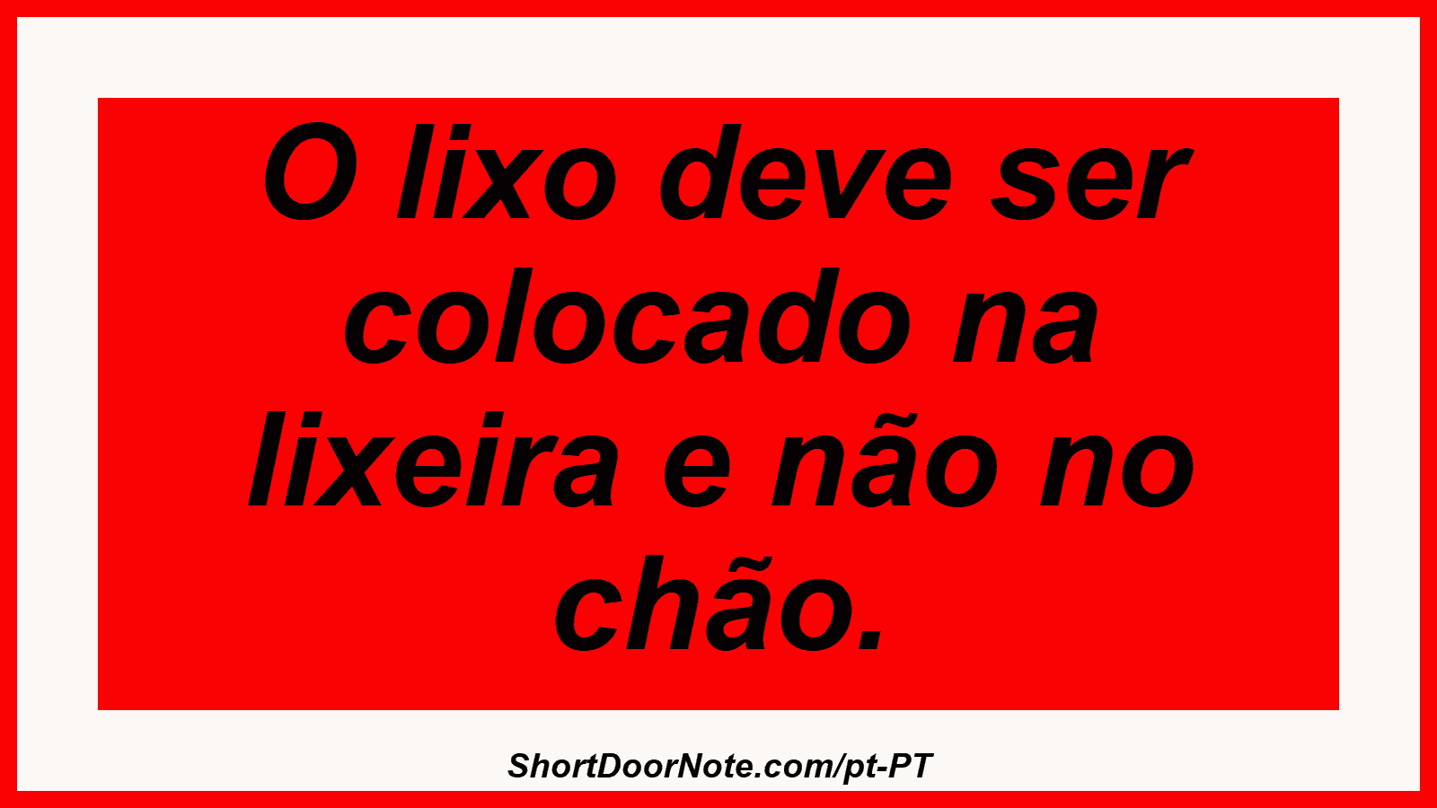 O lixo deve ser colocado na lixeira e não no chão.
