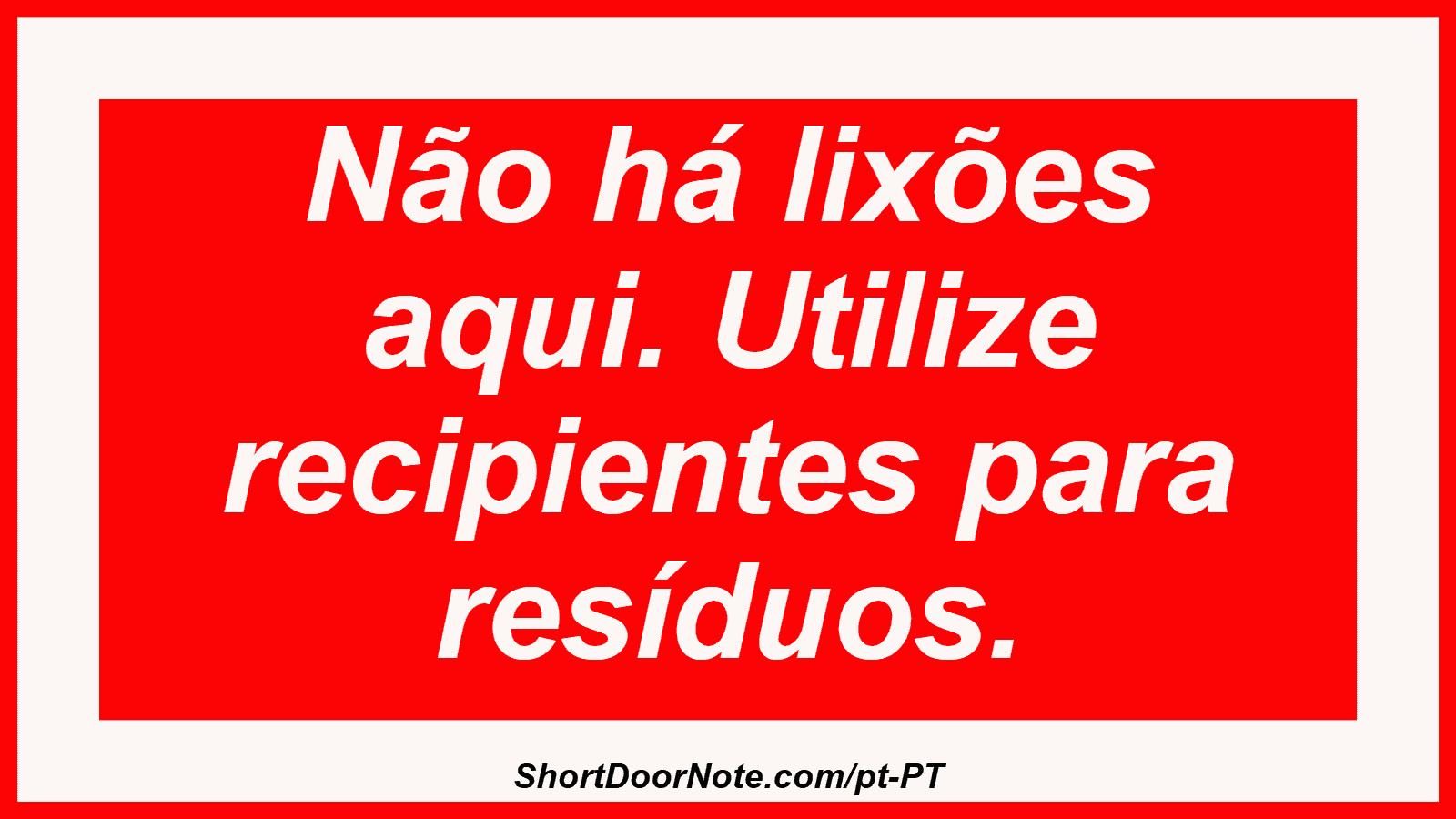 Não há lixões aqui. Utilize recipientes para resíduos.
