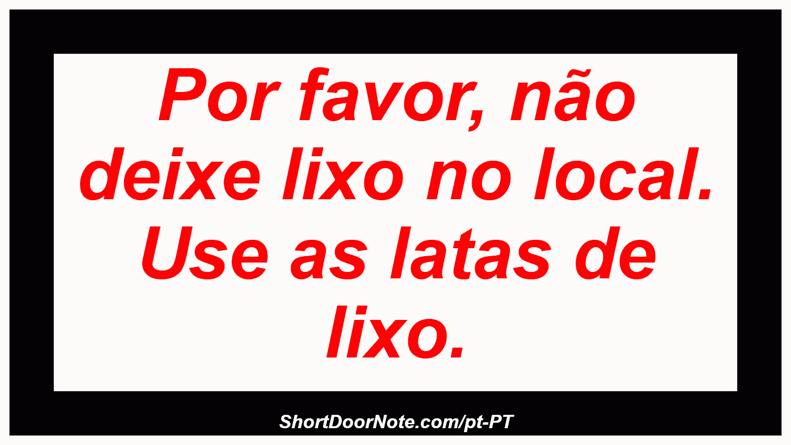 Por favor, não deixe lixo no local. Use as latas de lixo.
