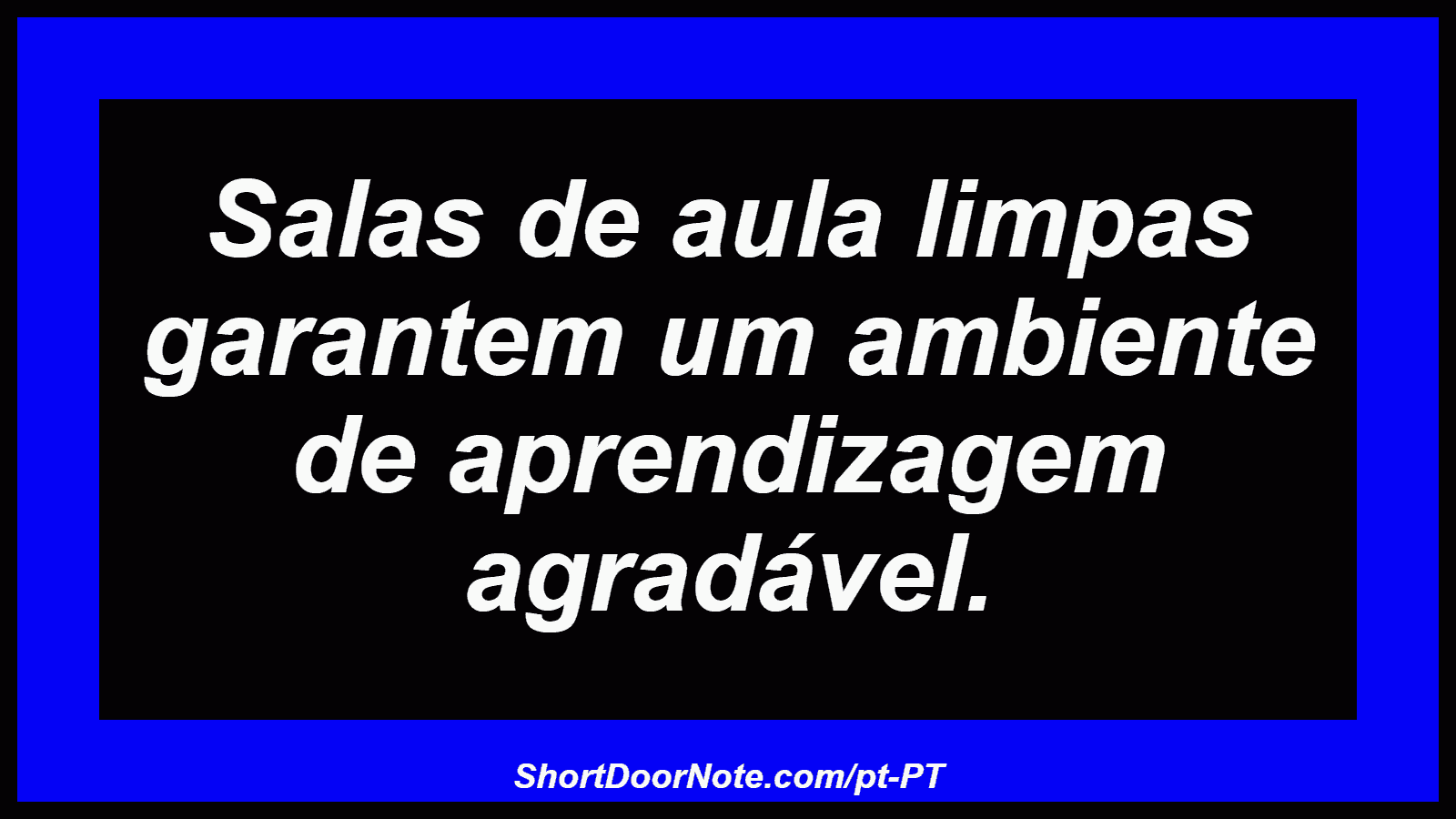 Salas de aula limpas garantem um ambiente de aprendizagem agradável.
