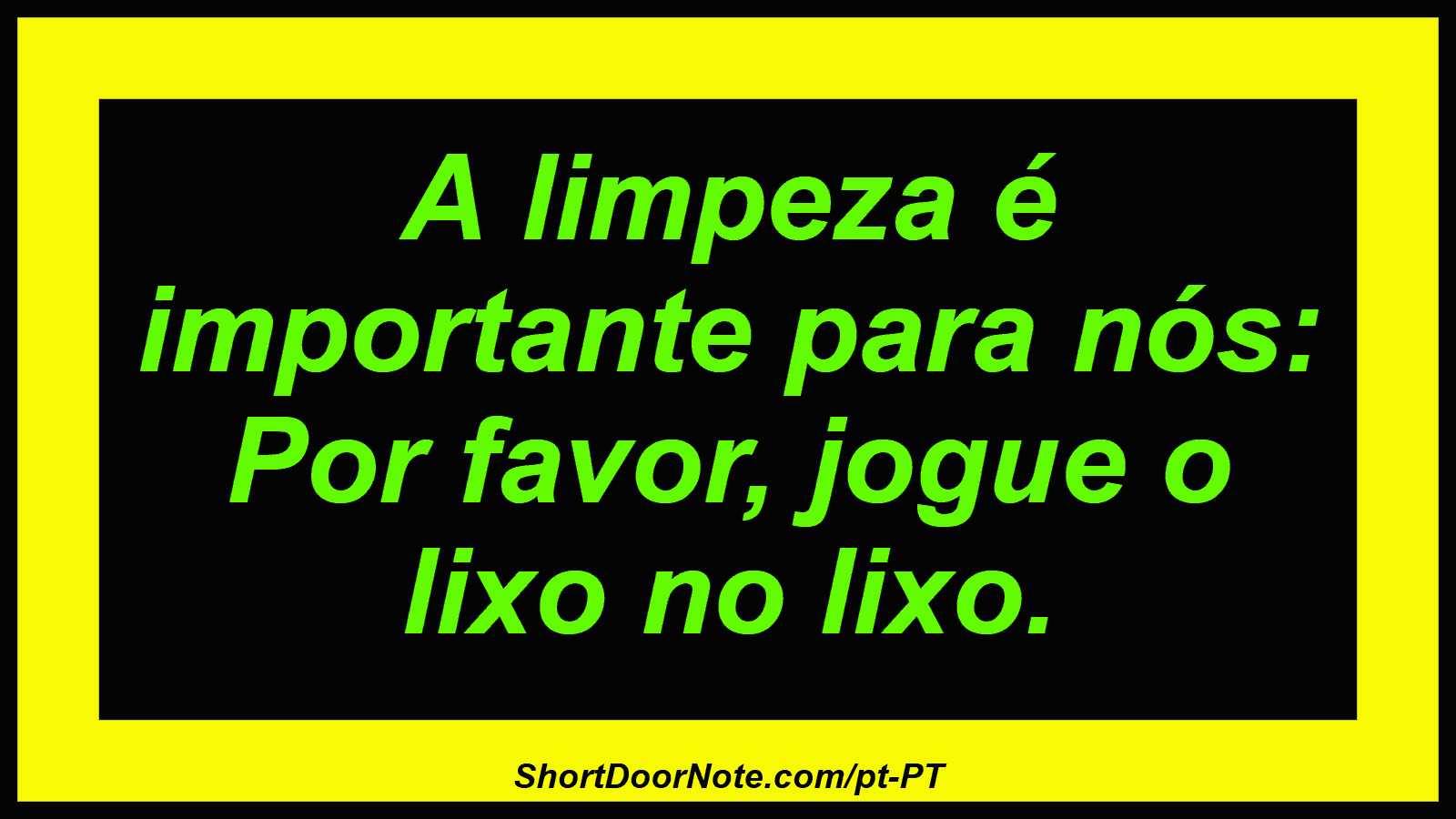 A limpeza é importante para nós: Por favor, jogue o lixo no lixo.
