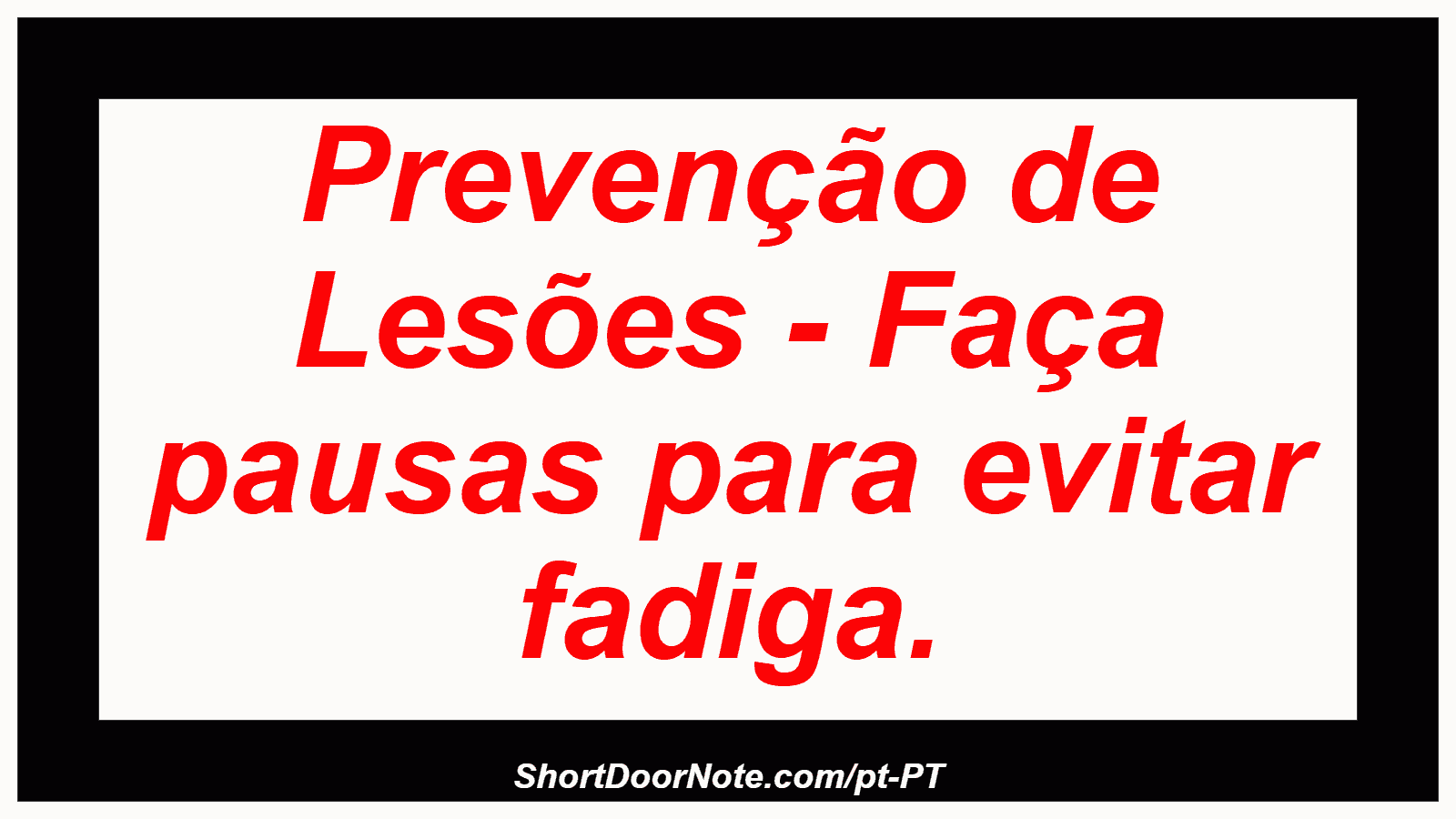 Prevenção de Lesões - Faça pausas para evitar fadiga.
