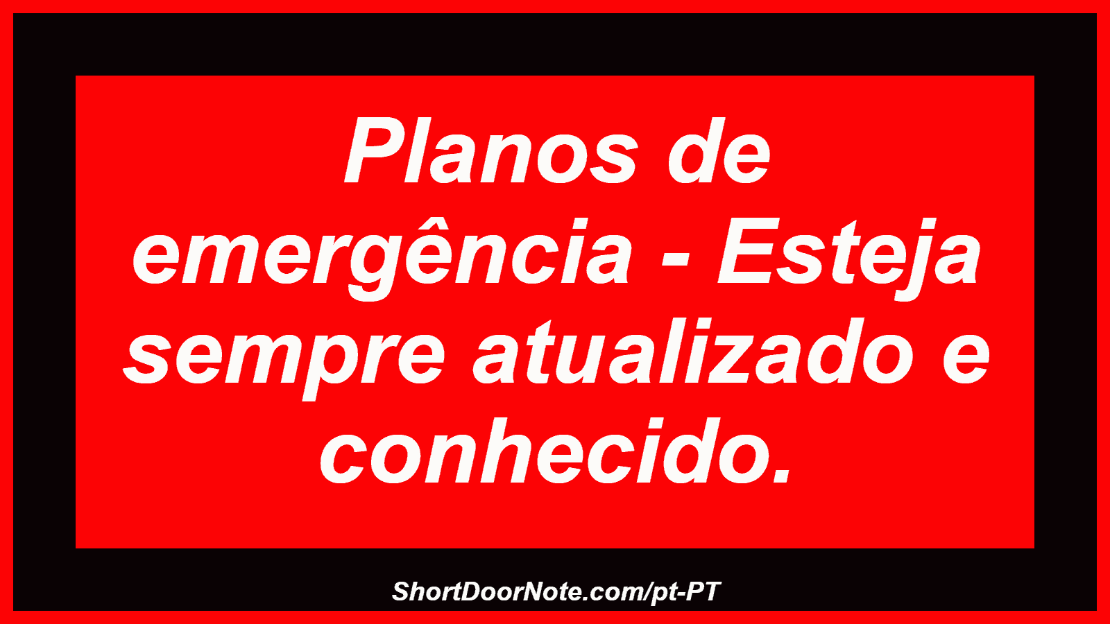 Planos de emergência - Esteja sempre atualizado e conhecido.
