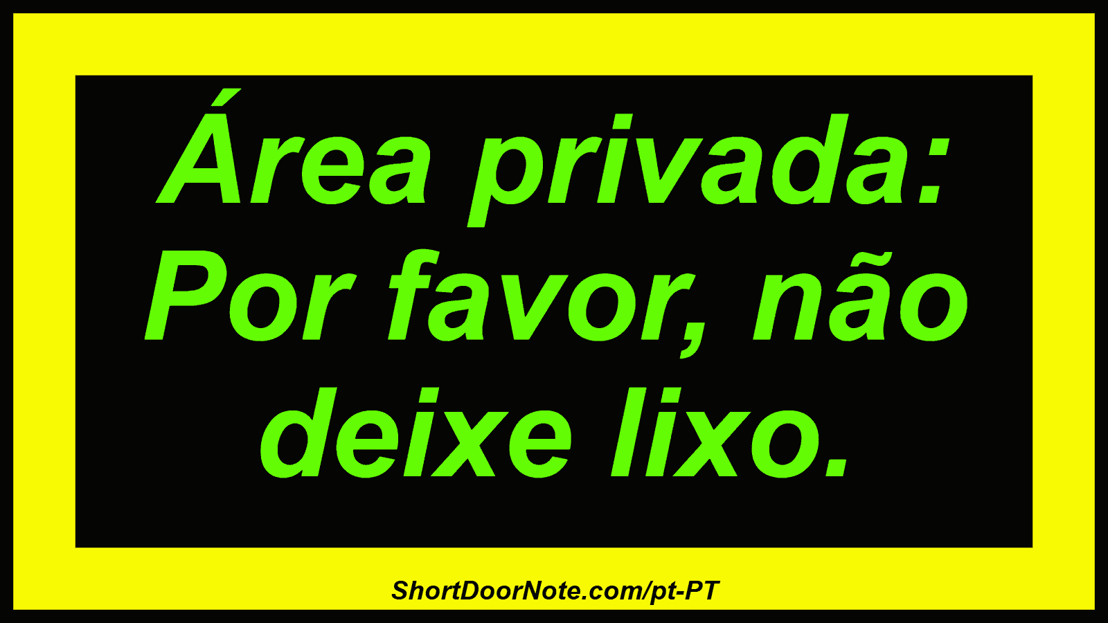 Área privada: Por favor, não deixe lixo.

