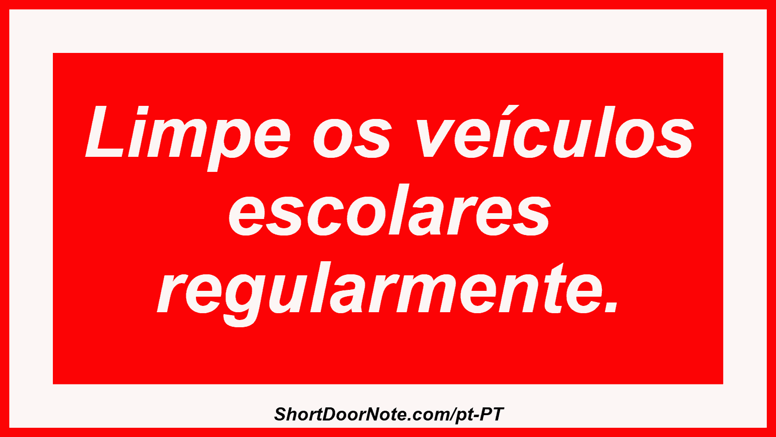 Limpe os veículos escolares regularmente.
