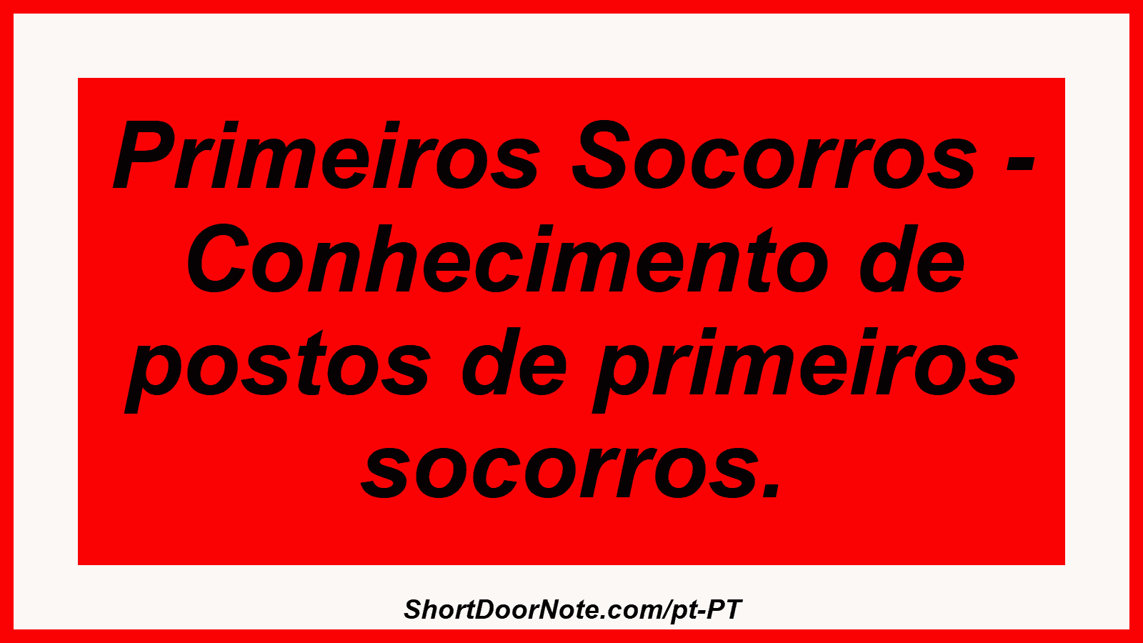 Primeiros Socorros - Conhecimento de postos de primeiros socorros.
