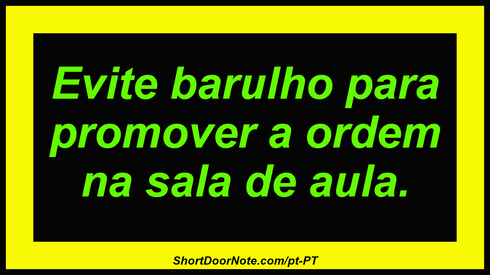 Evite barulho para promover a ordem na sala de aula.
