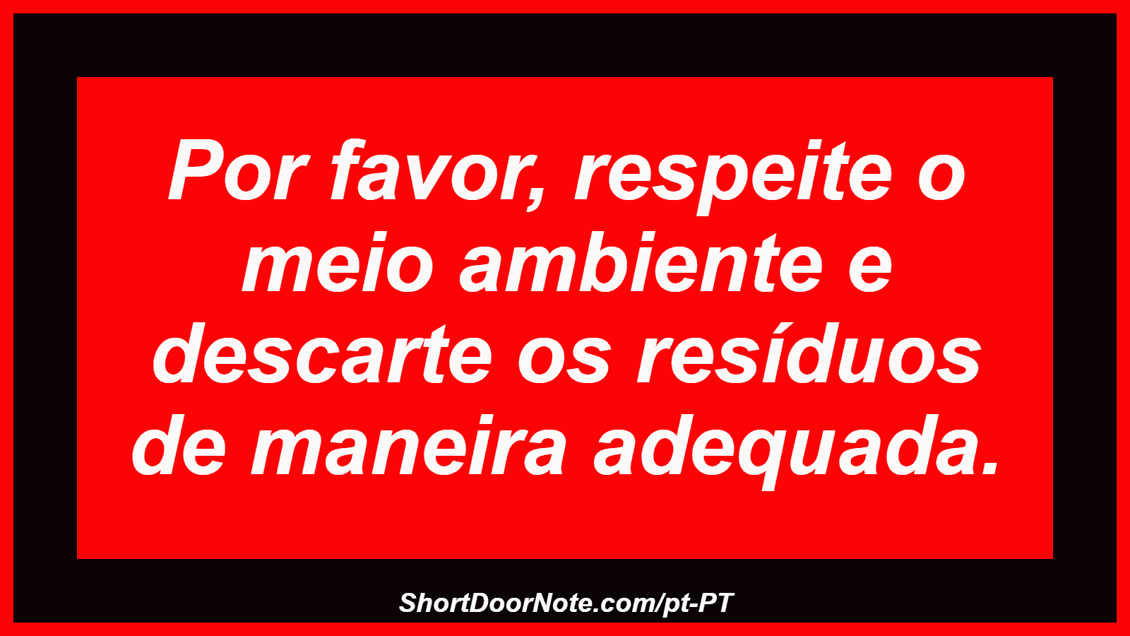 Por favor, respeite o meio ambiente e descarte os resíduos de maneira adequada.
