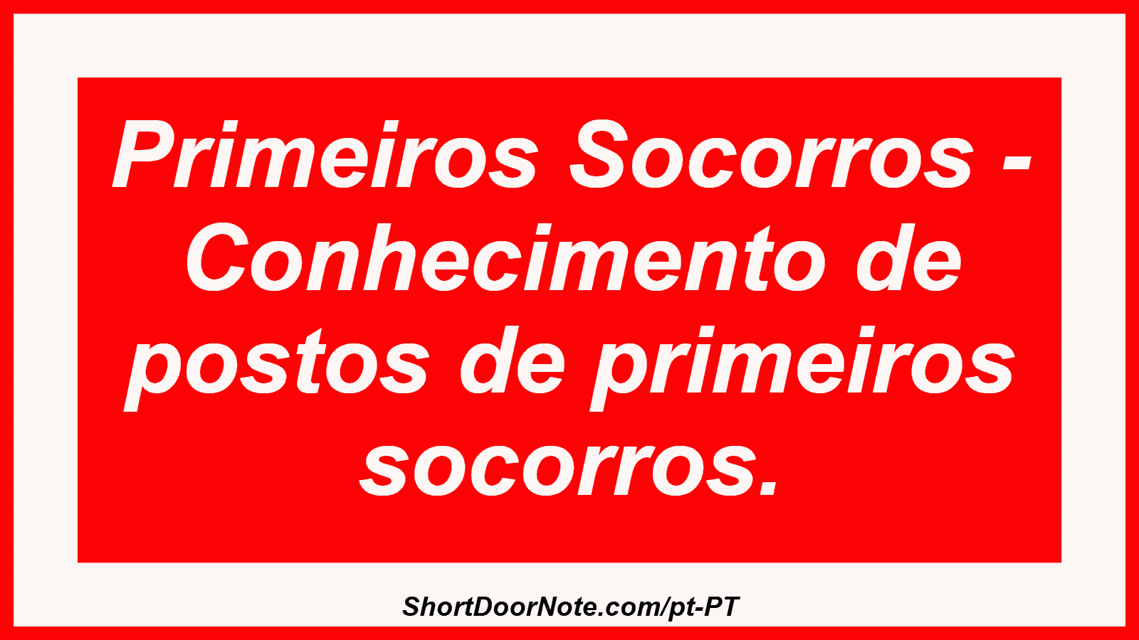 Primeiros Socorros - Conhecimento de postos de primeiros socorros.
