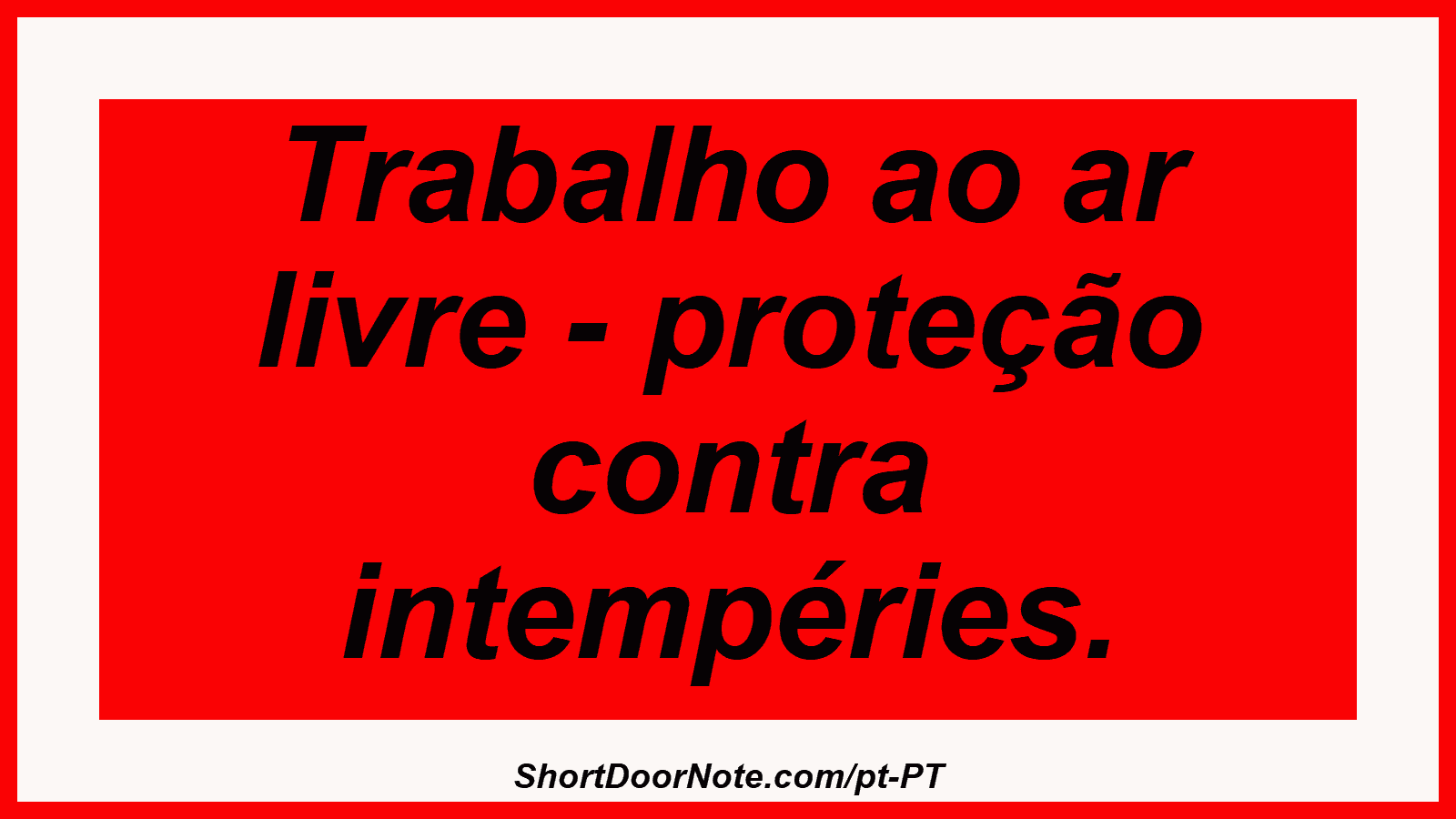 Trabalho ao ar livre - proteção contra intempéries.
